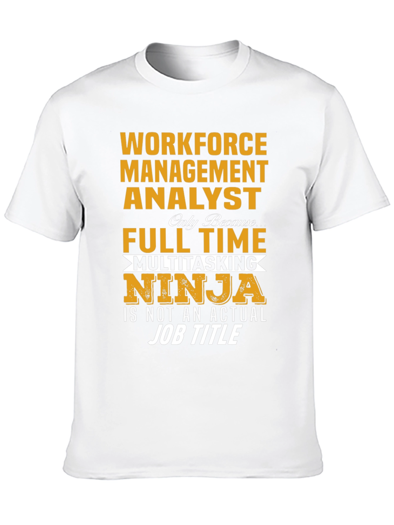 Workforce Management Analyst T-Shirt