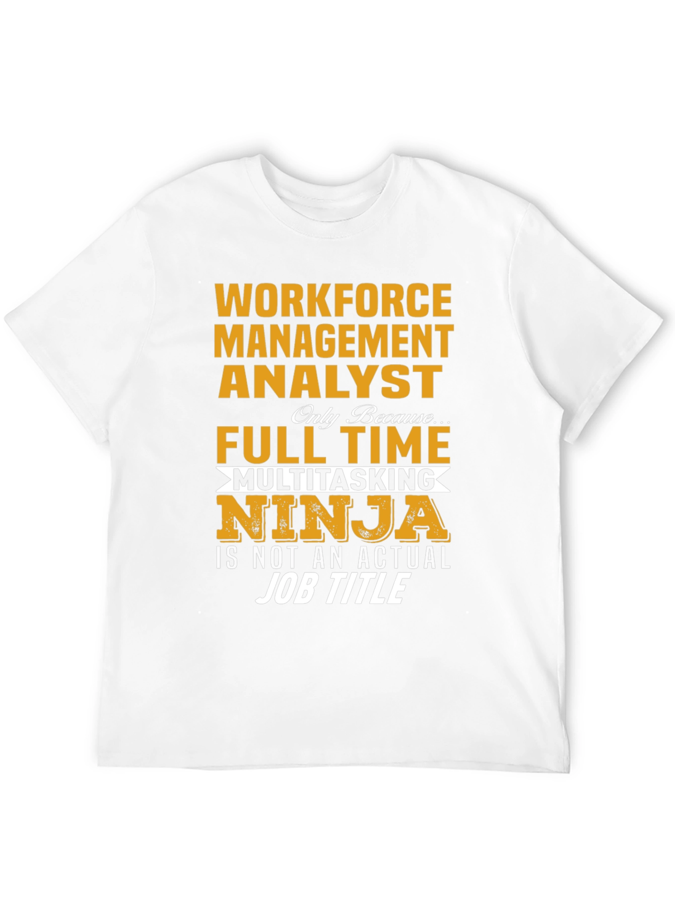 Workforce Management Analyst T-Shirt