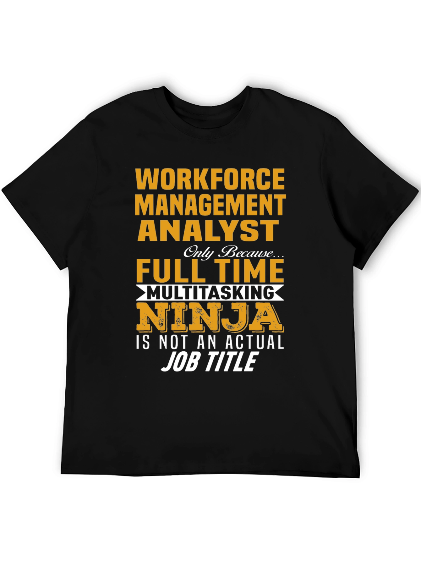 Workforce Management Analyst T-Shirt