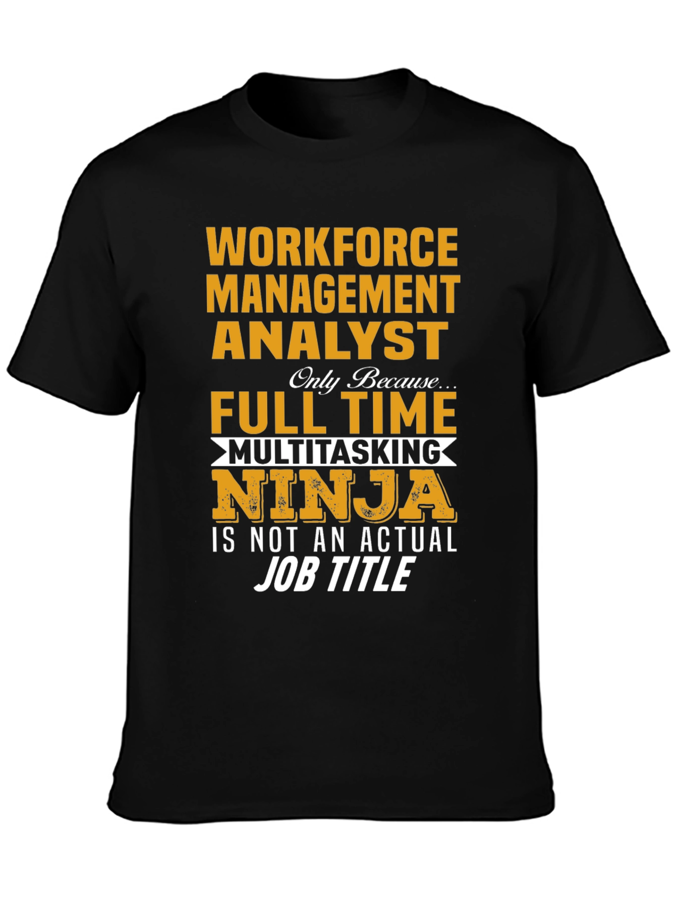 Workforce Management Analyst T-Shirt