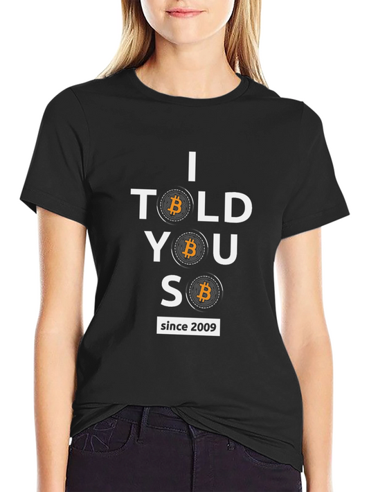 Bitcoin Cryptocurrency T-Shirt - I Told You So Since 2009