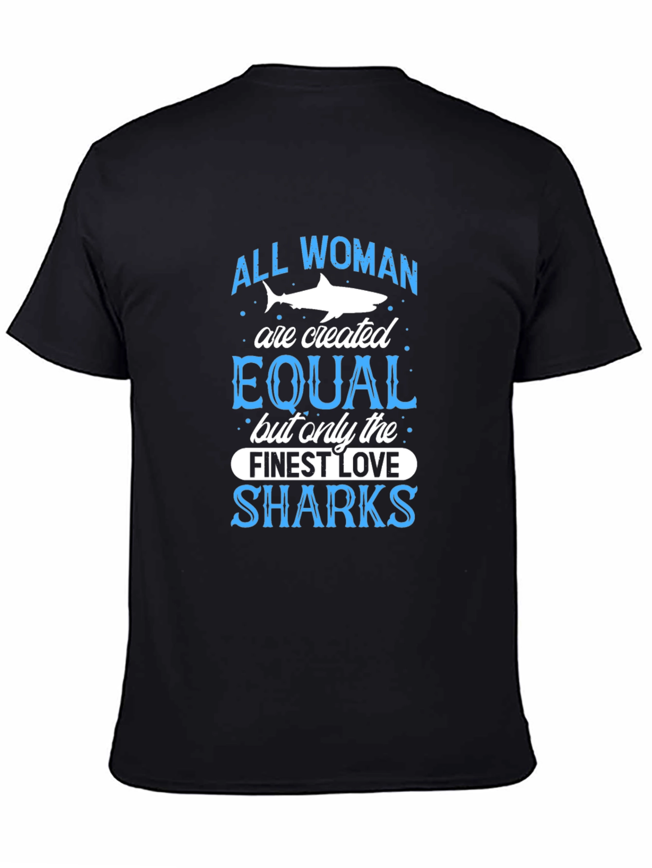 Shark Lover T-Shirt: All Women Are Created Equal