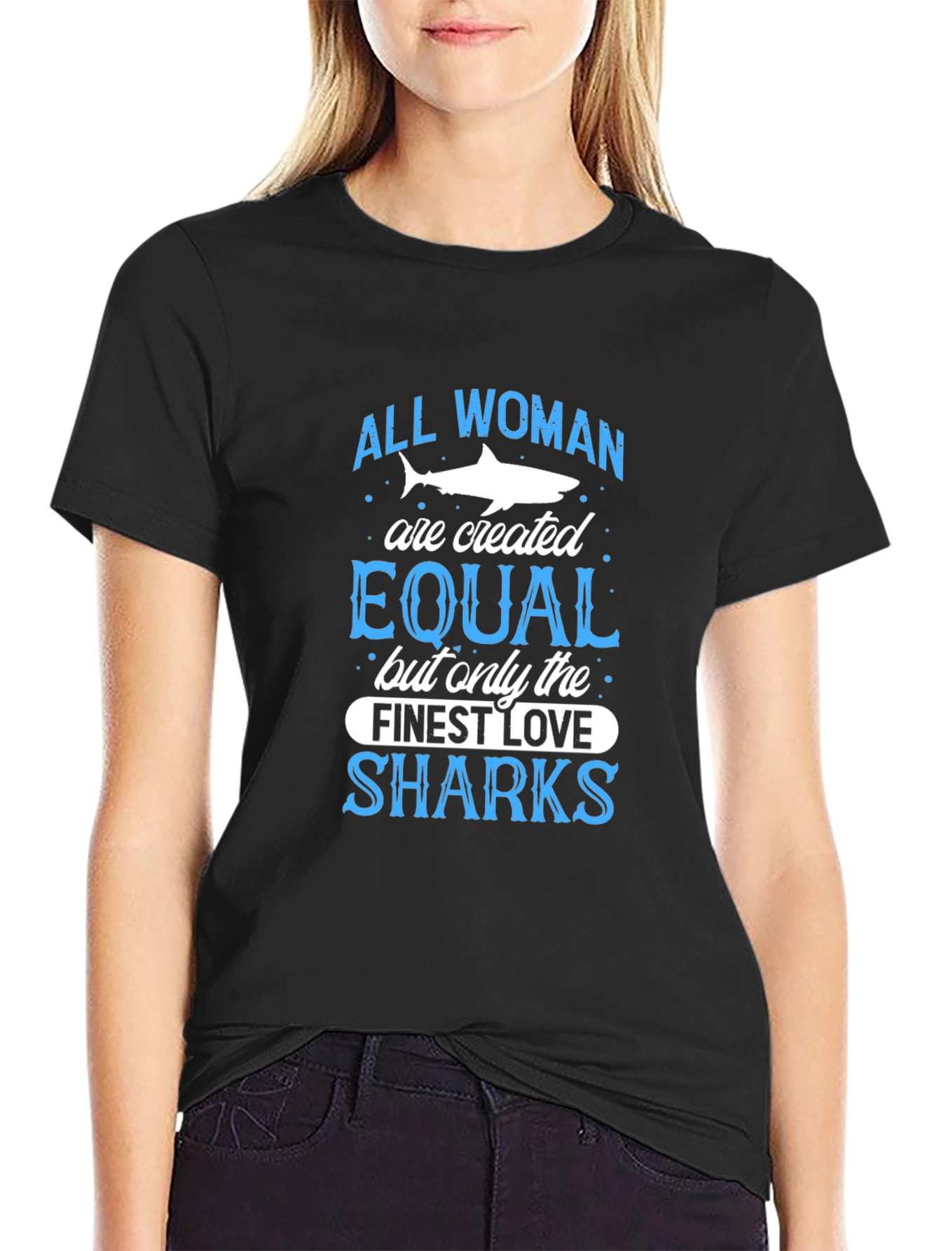 Shark Lover T-Shirt: All Women Are Created Equal