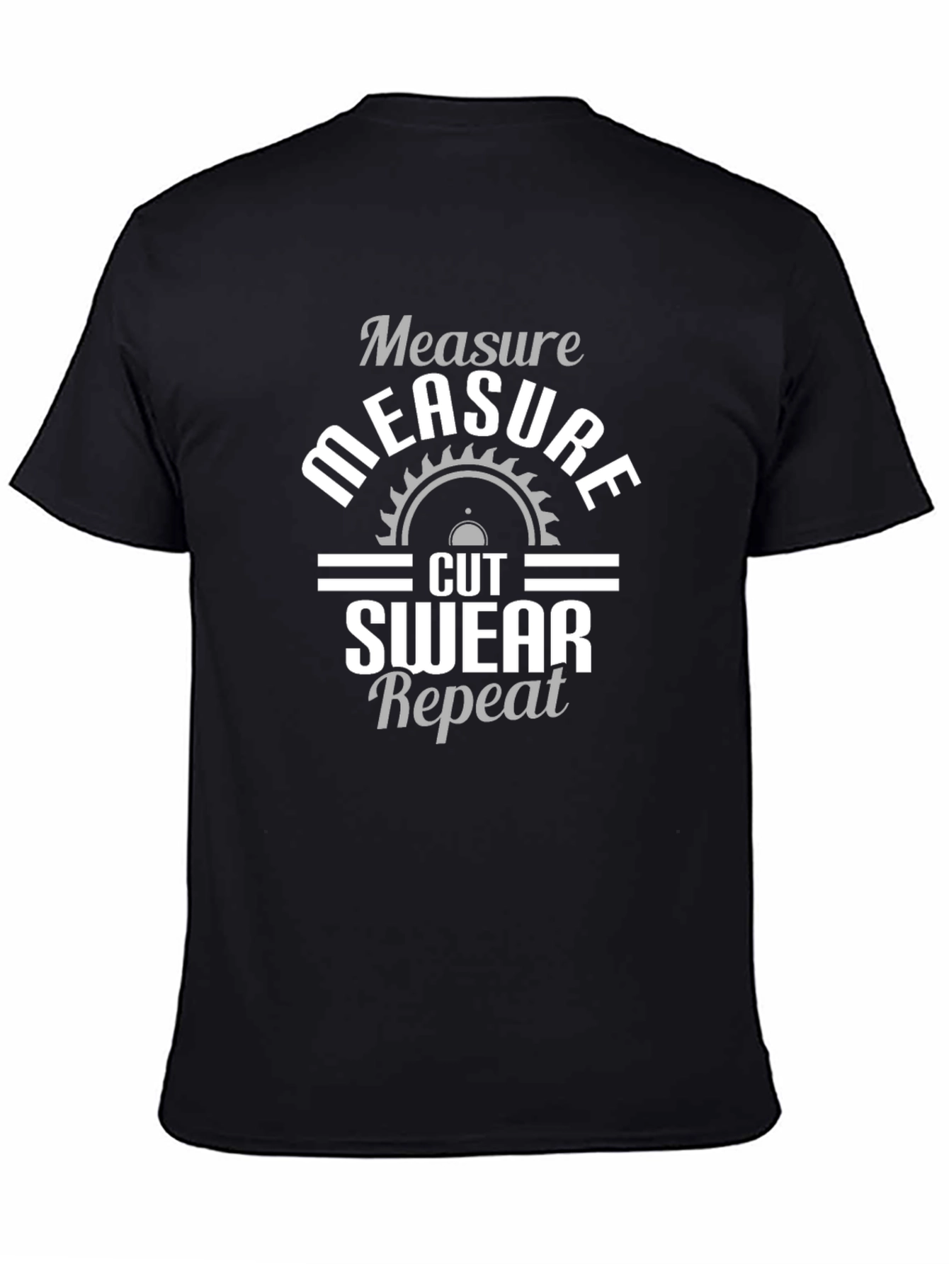 Measure Cut Swear Repeat Graphic Tee