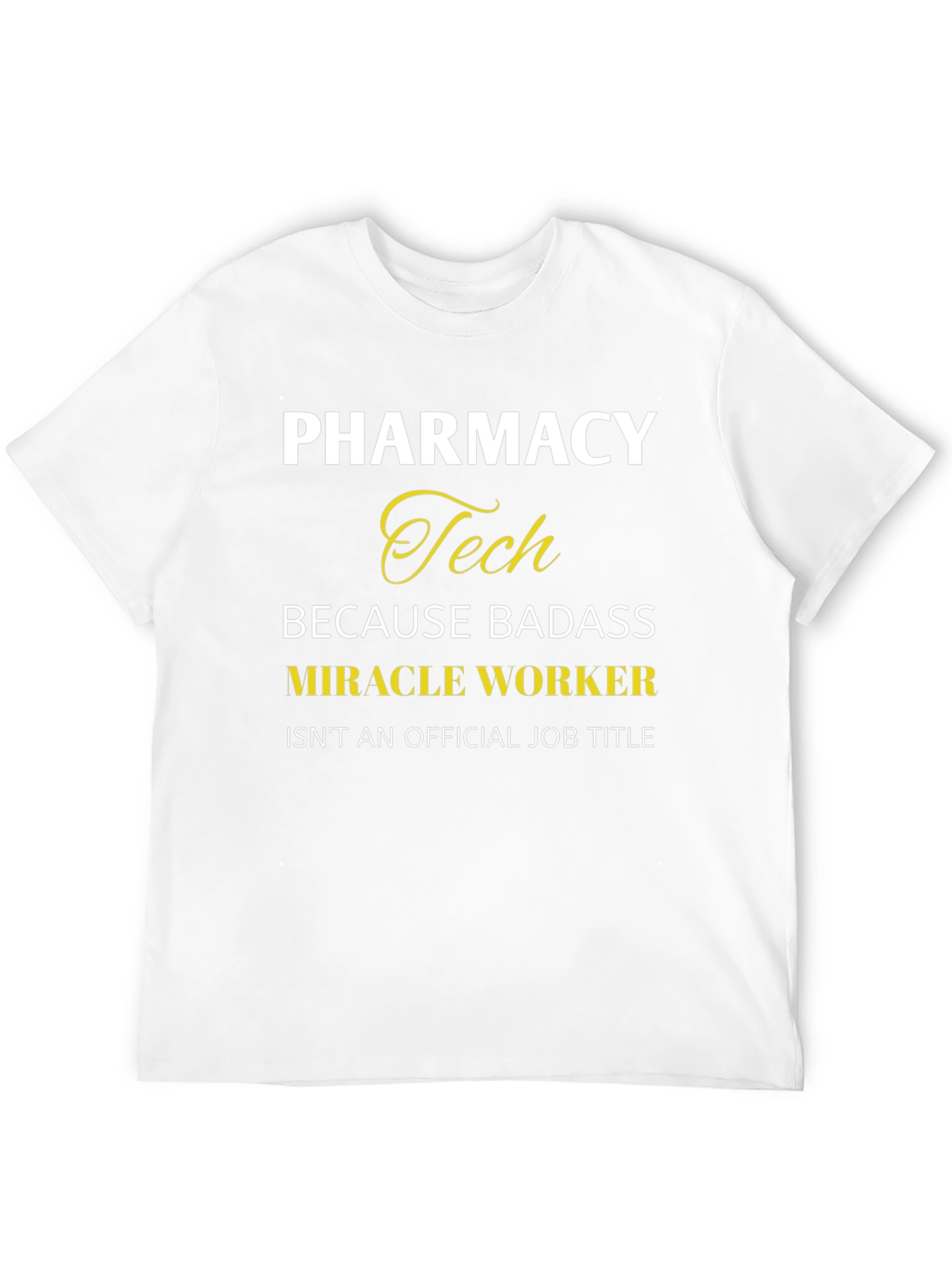 Pharmacy Tech Badass Miracle Worker T-Shirt