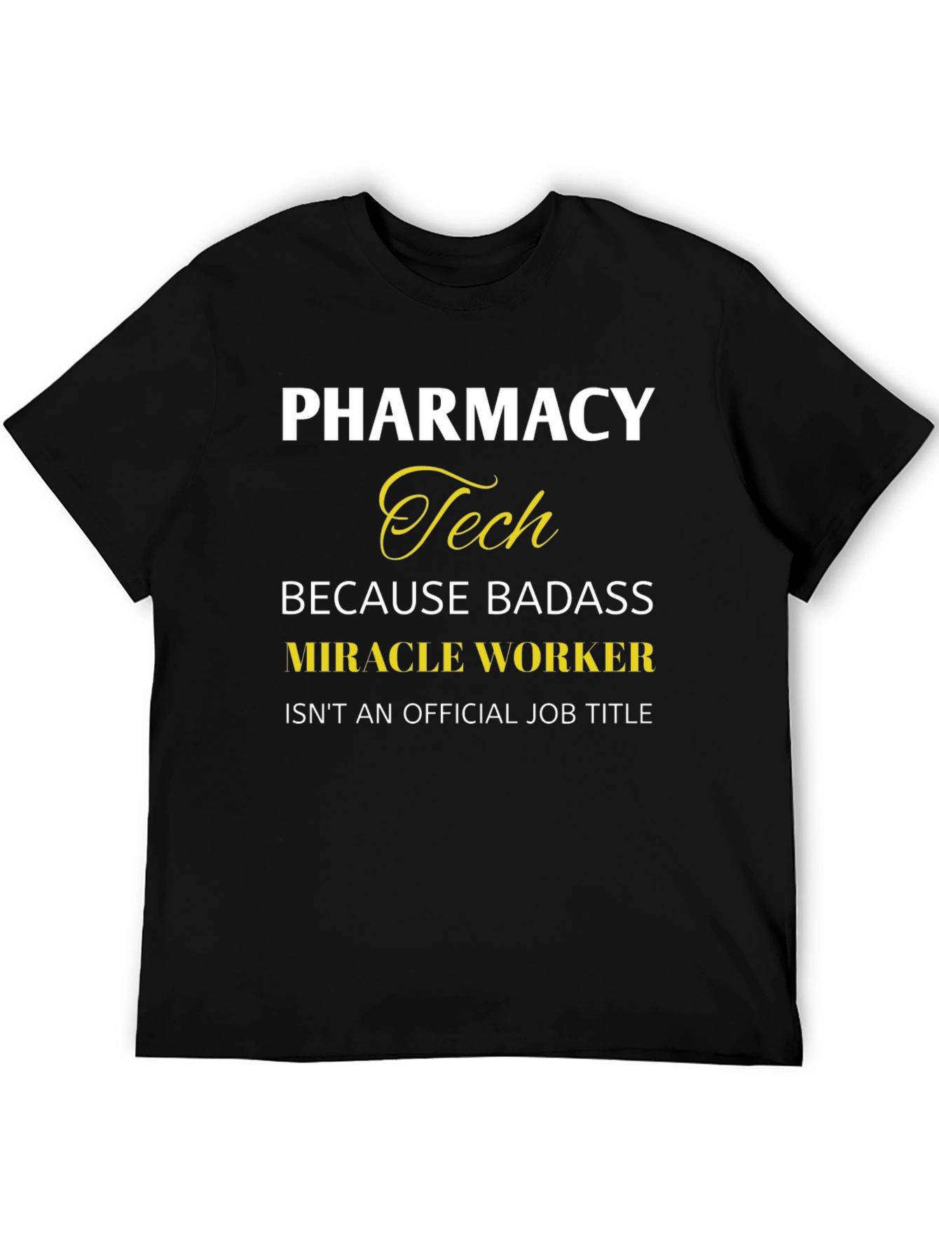 Pharmacy Tech Badass Miracle Worker T-Shirt