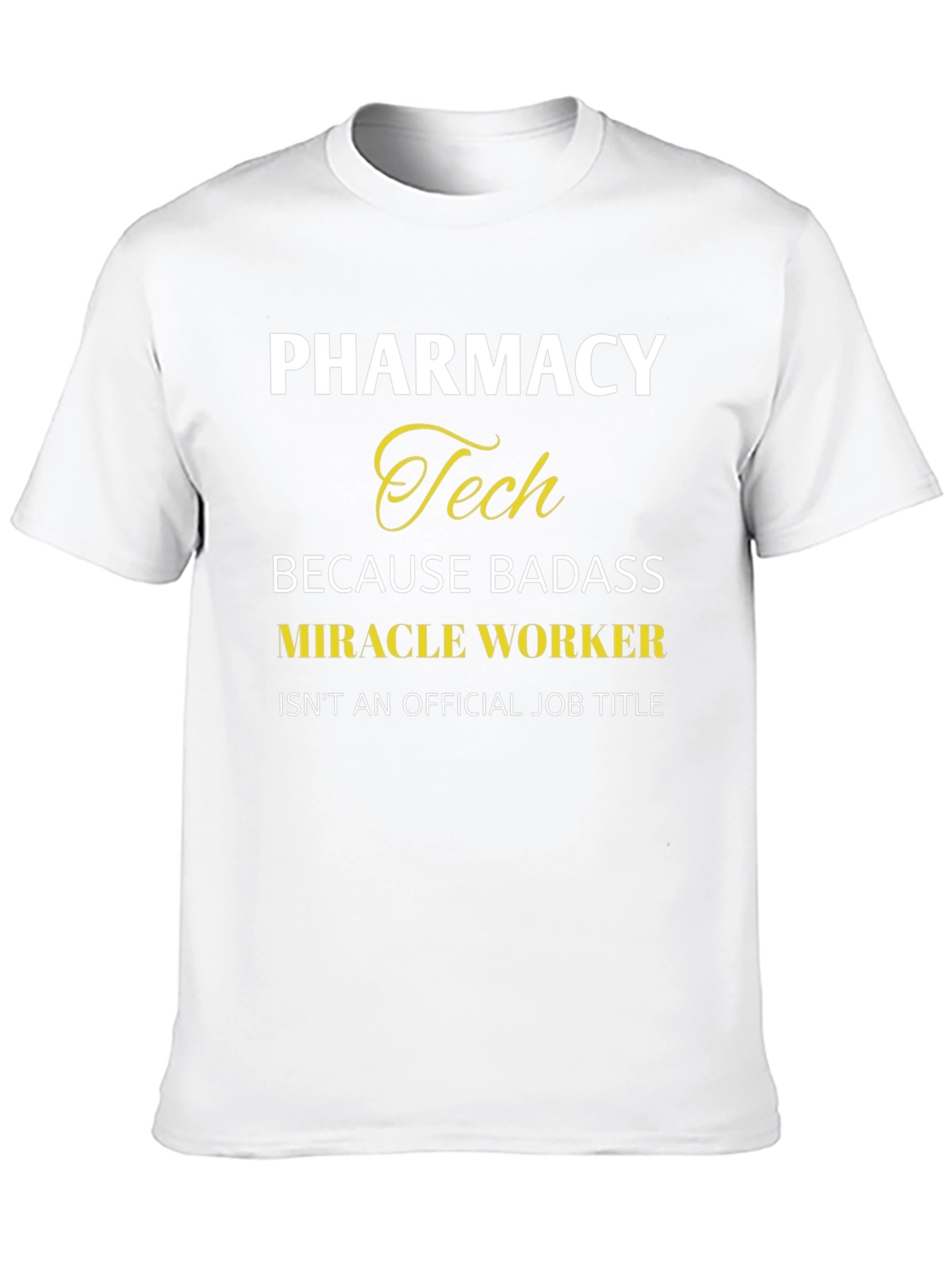 Pharmacy Tech Badass Miracle Worker T-Shirt