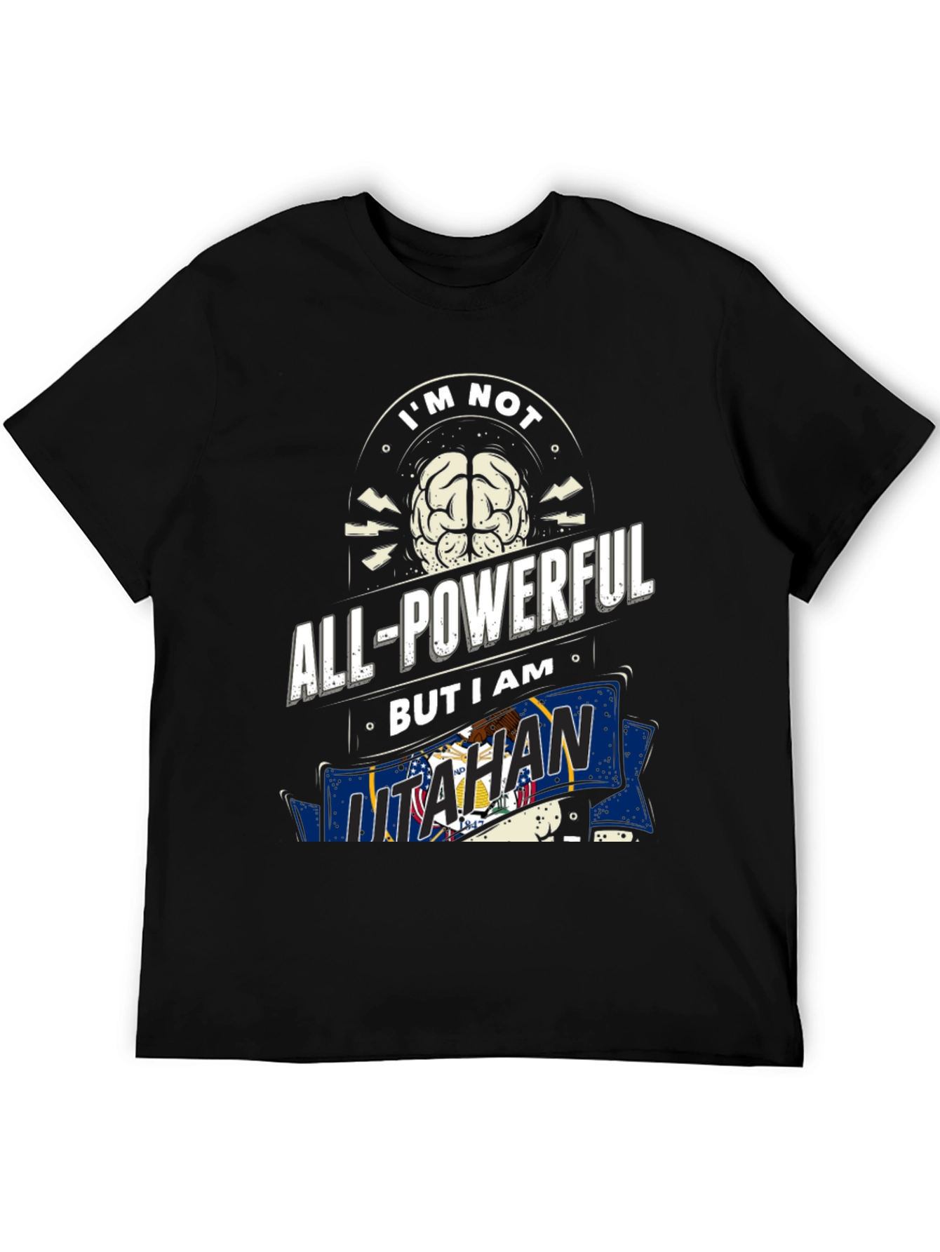 Im Not All-Powerful But I am Utahan T-Shirt
