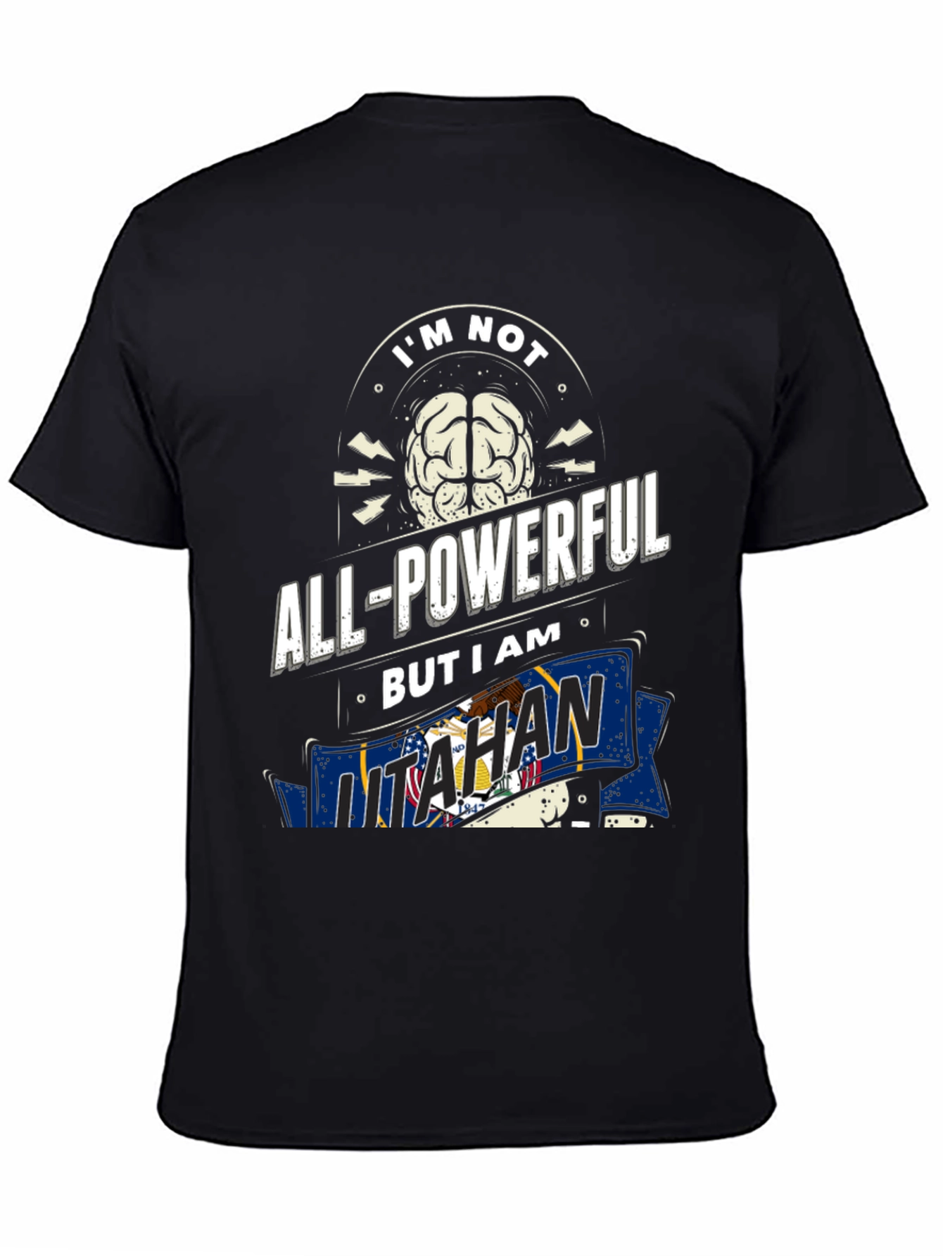 Im Not All-Powerful But I am Utahan T-Shirt