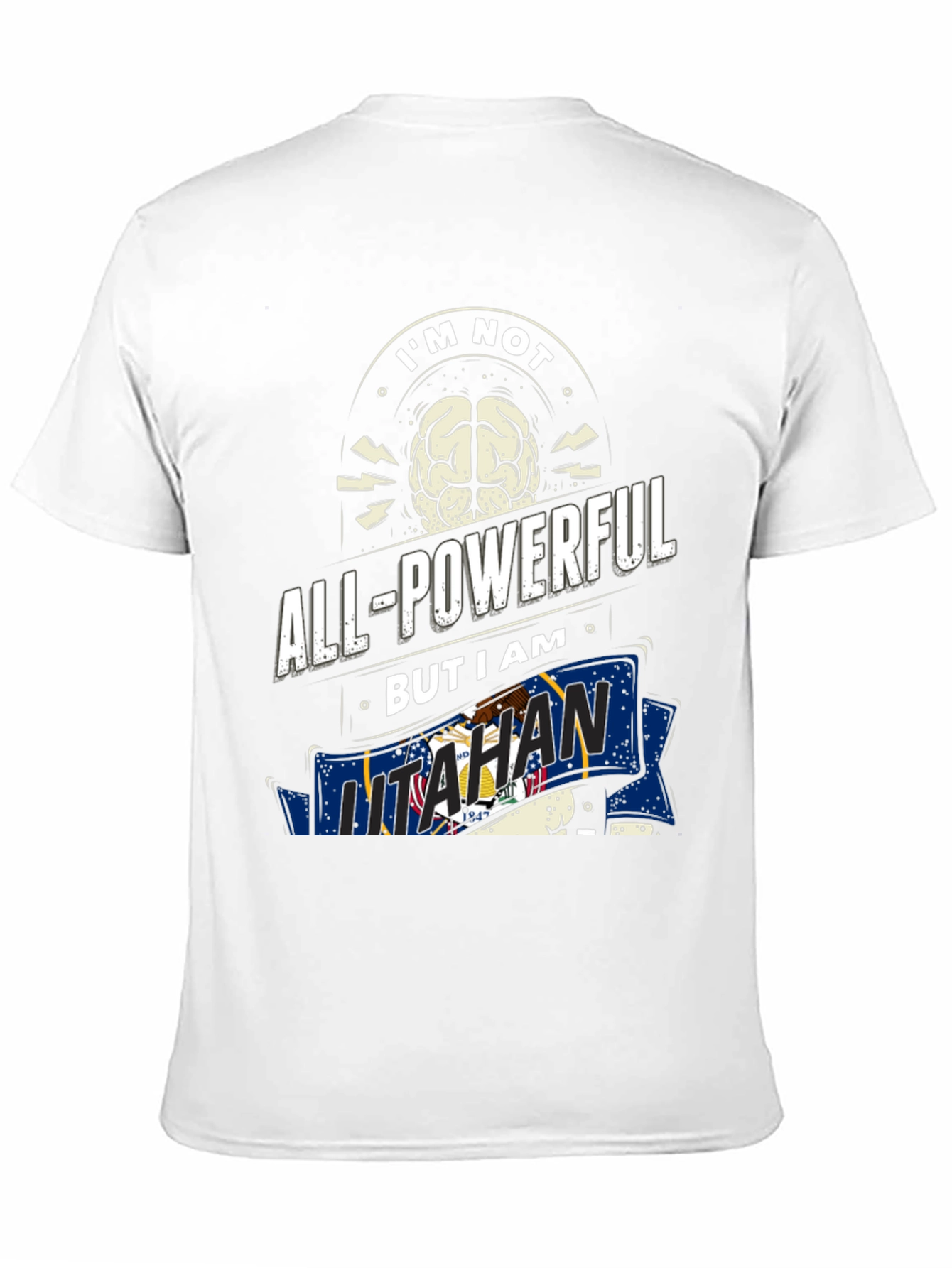 Im Not All-Powerful But I am Utahan T-Shirt