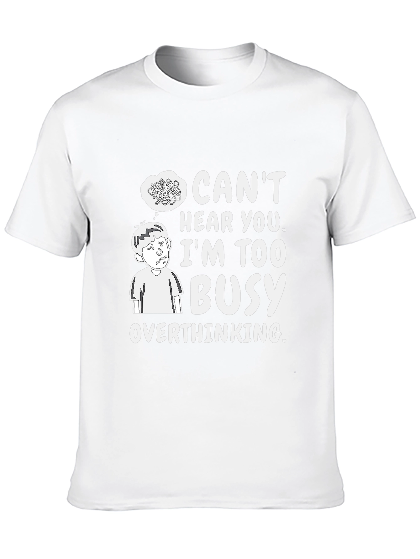 Overthinking Graphic Tee - Cant Hear You Busy T-Shirt