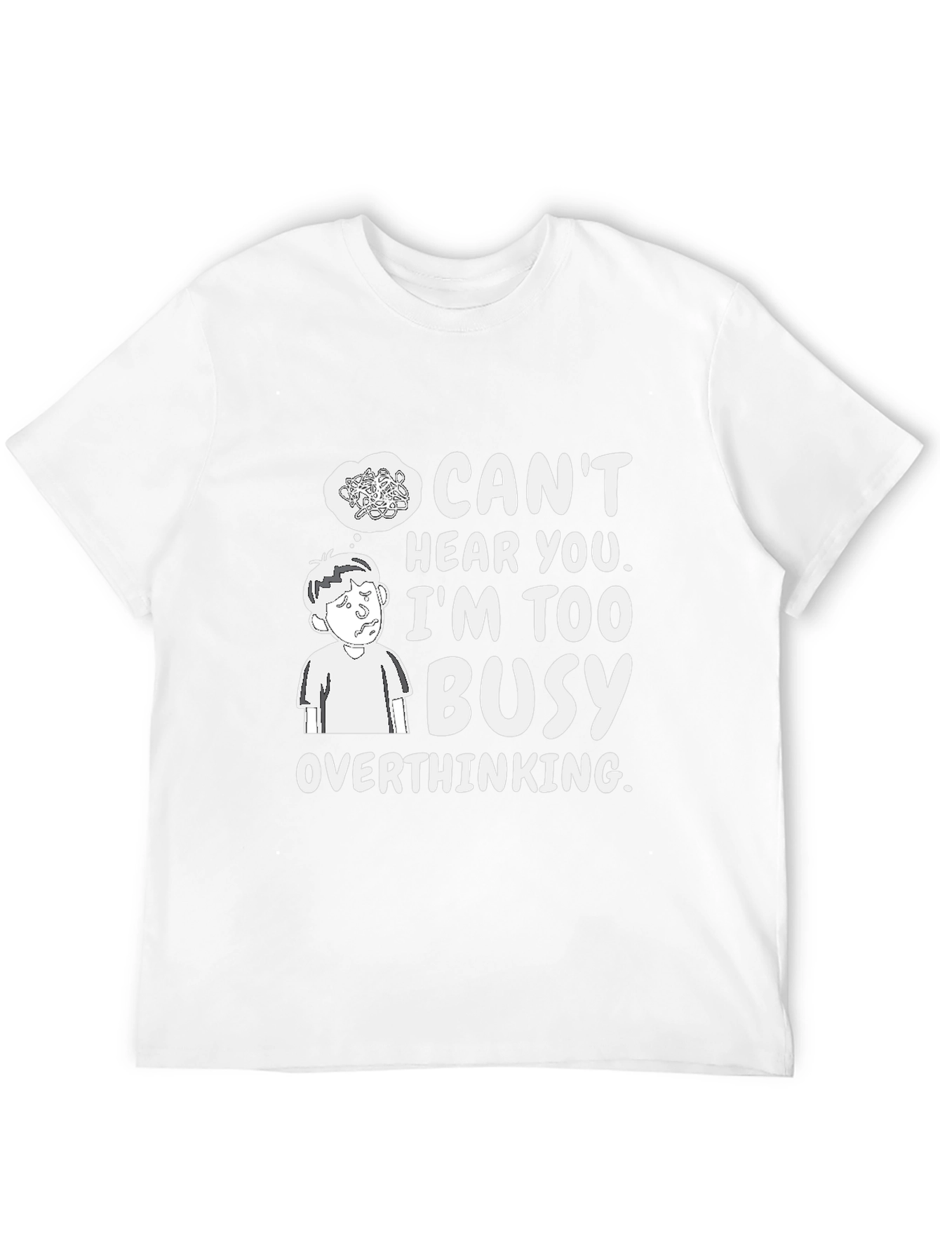 Overthinking Graphic Tee - Cant Hear You Busy T-Shirt