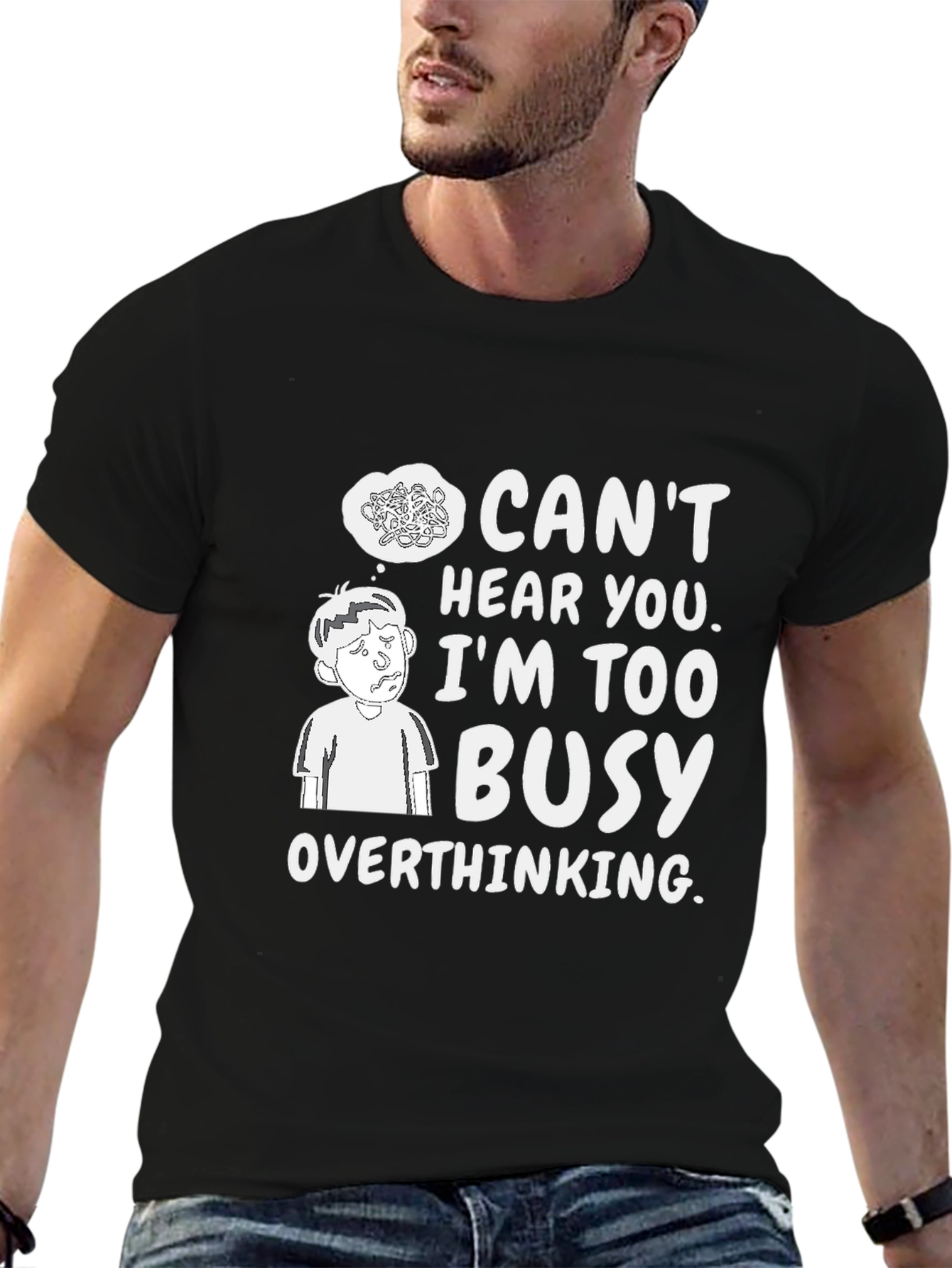 Overthinking Graphic Tee - Cant Hear You Busy T-Shirt