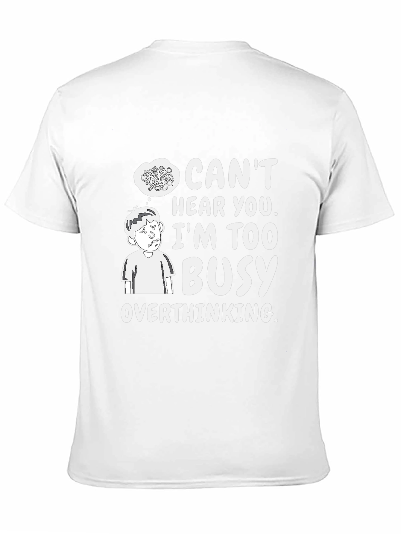 Overthinking Graphic Tee - Cant Hear You Busy T-Shirt