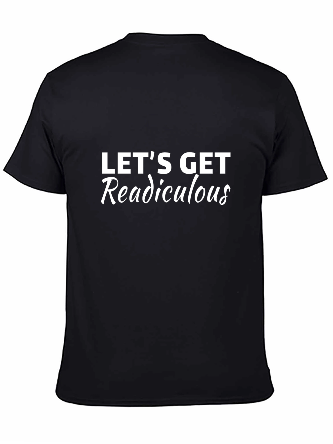 Lets Get Readiculous Graphic T-Shirt