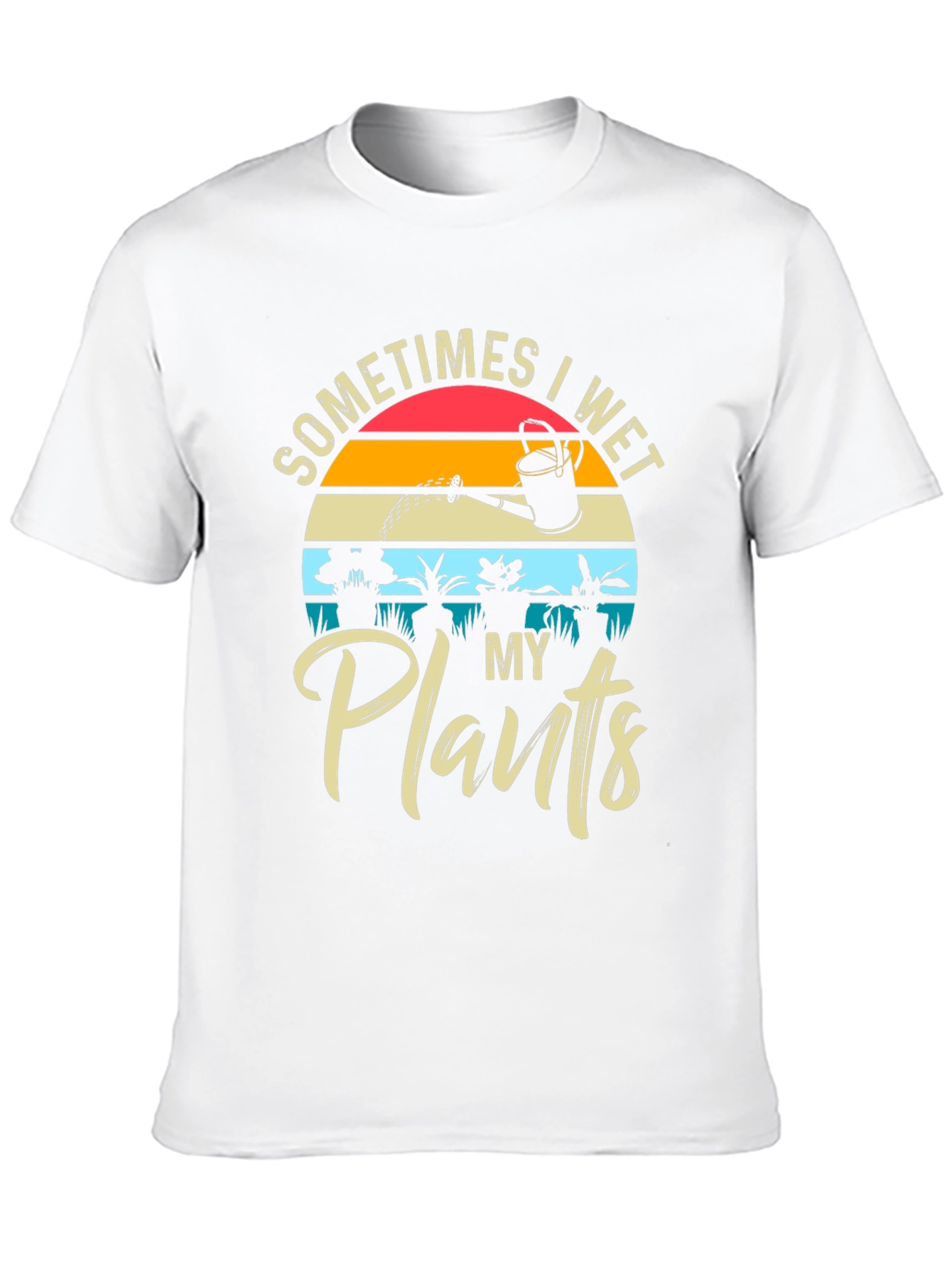 Sometimes I Wet My Plants T-Shirt