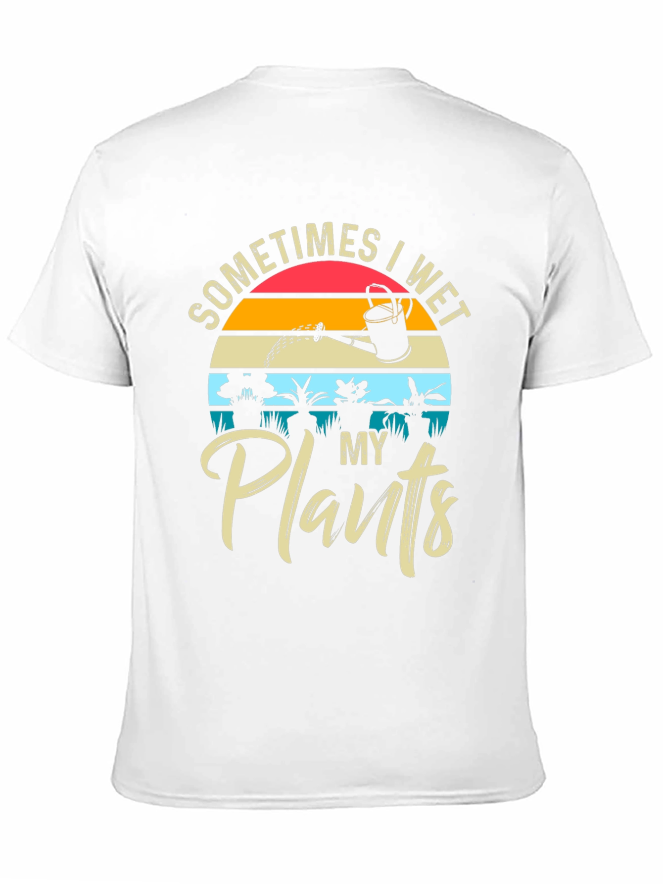 Sometimes I Wet My Plants T-Shirt