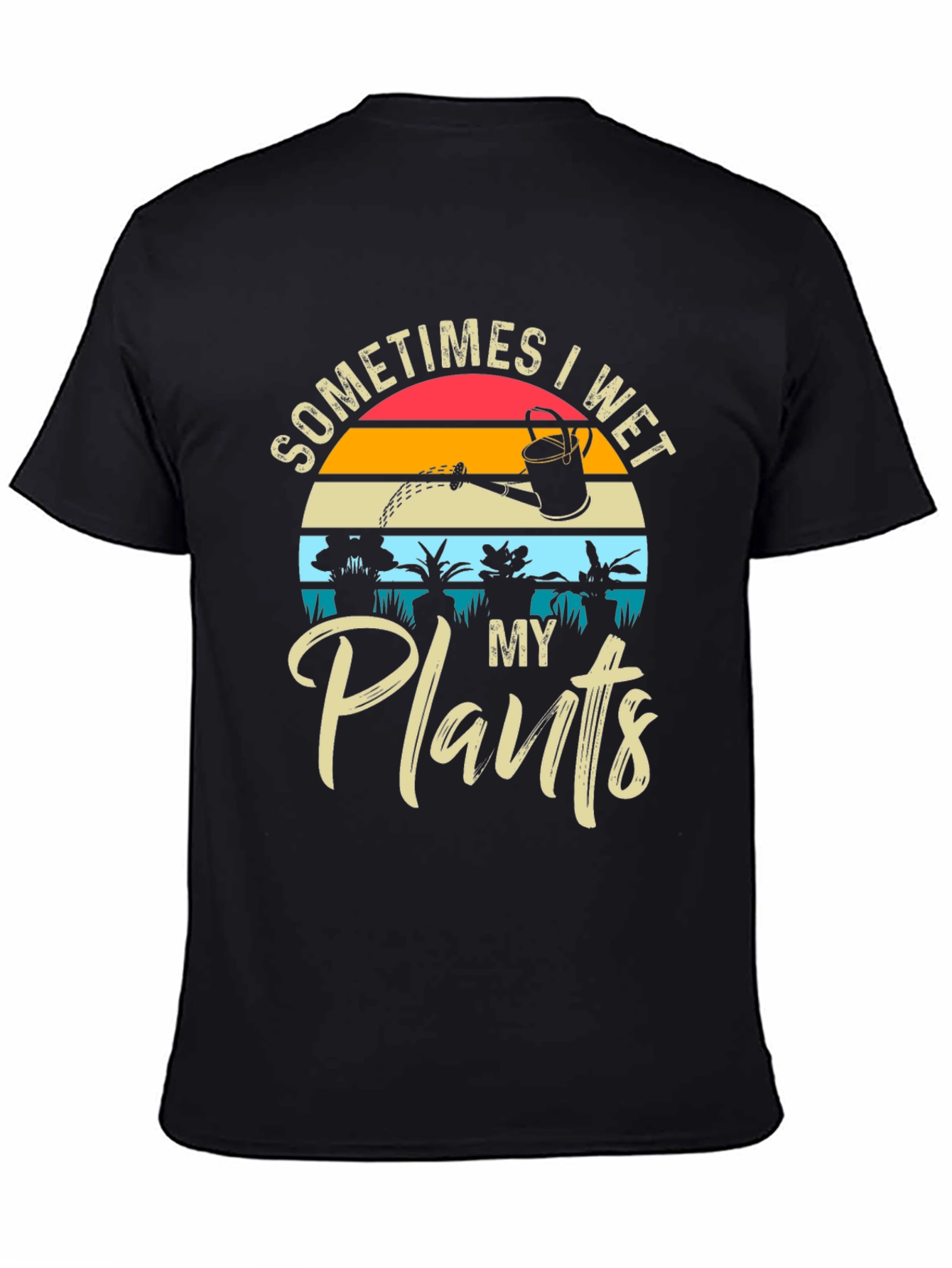 Sometimes I Wet My Plants T-Shirt