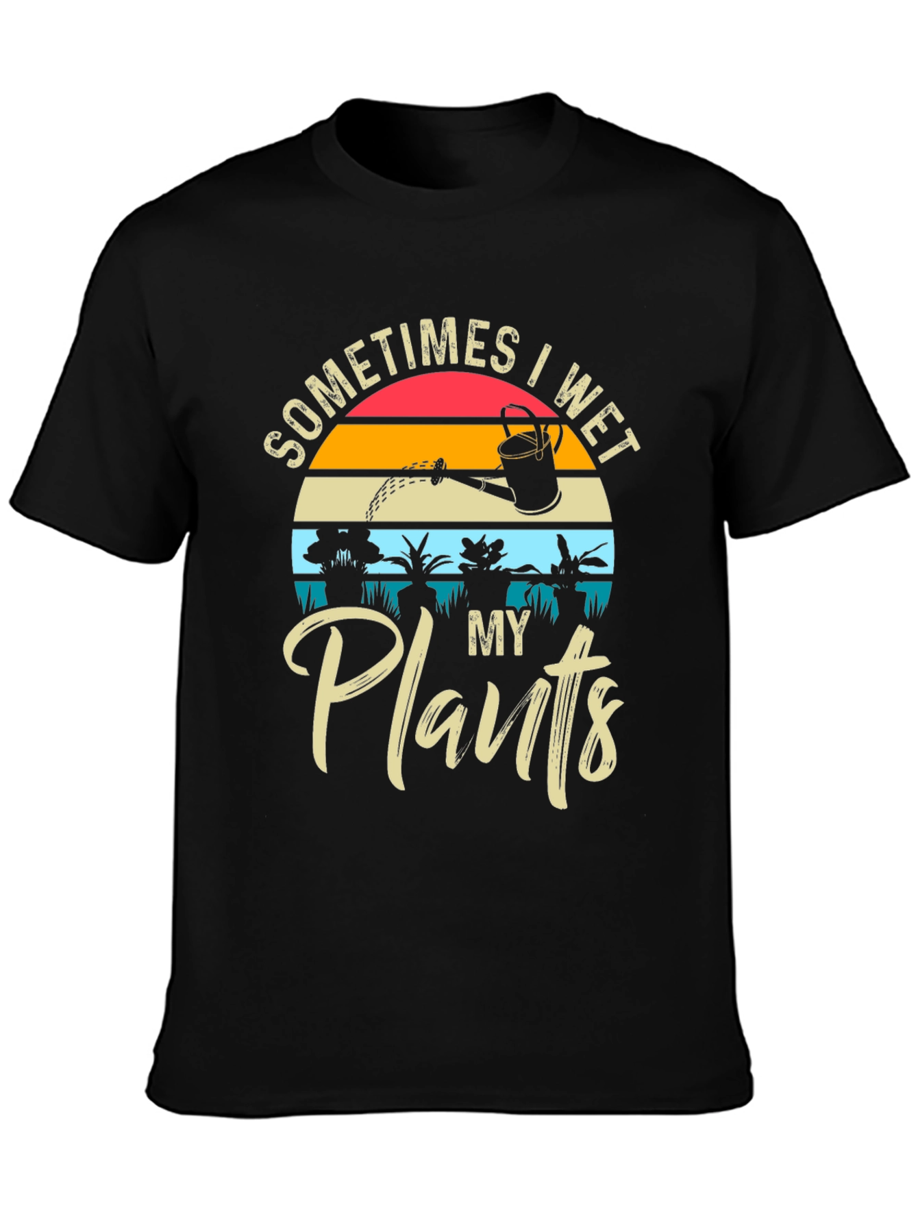 Sometimes I Wet My Plants T-Shirt
