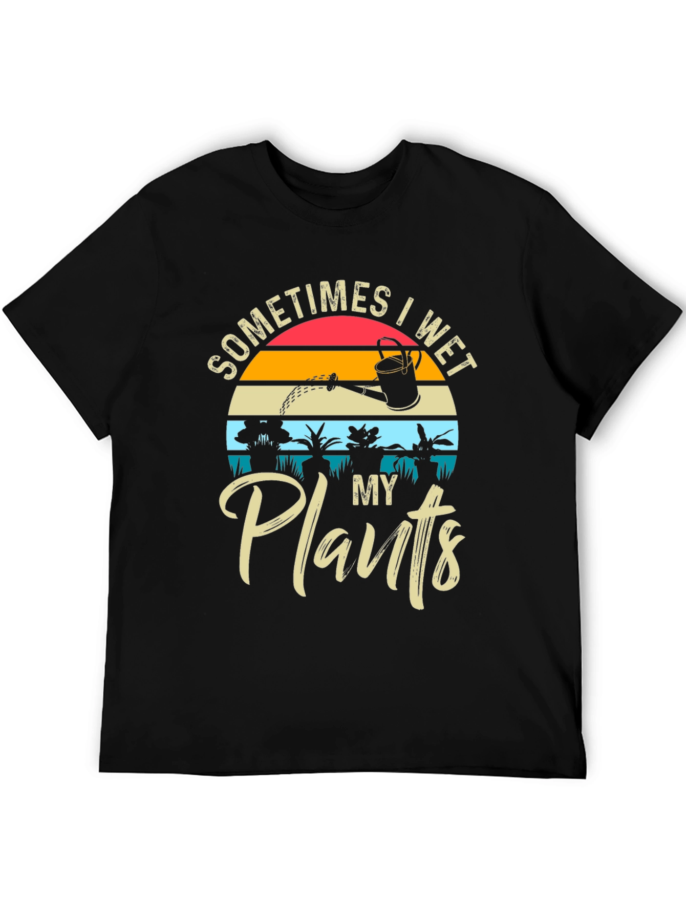 Sometimes I Wet My Plants T-Shirt