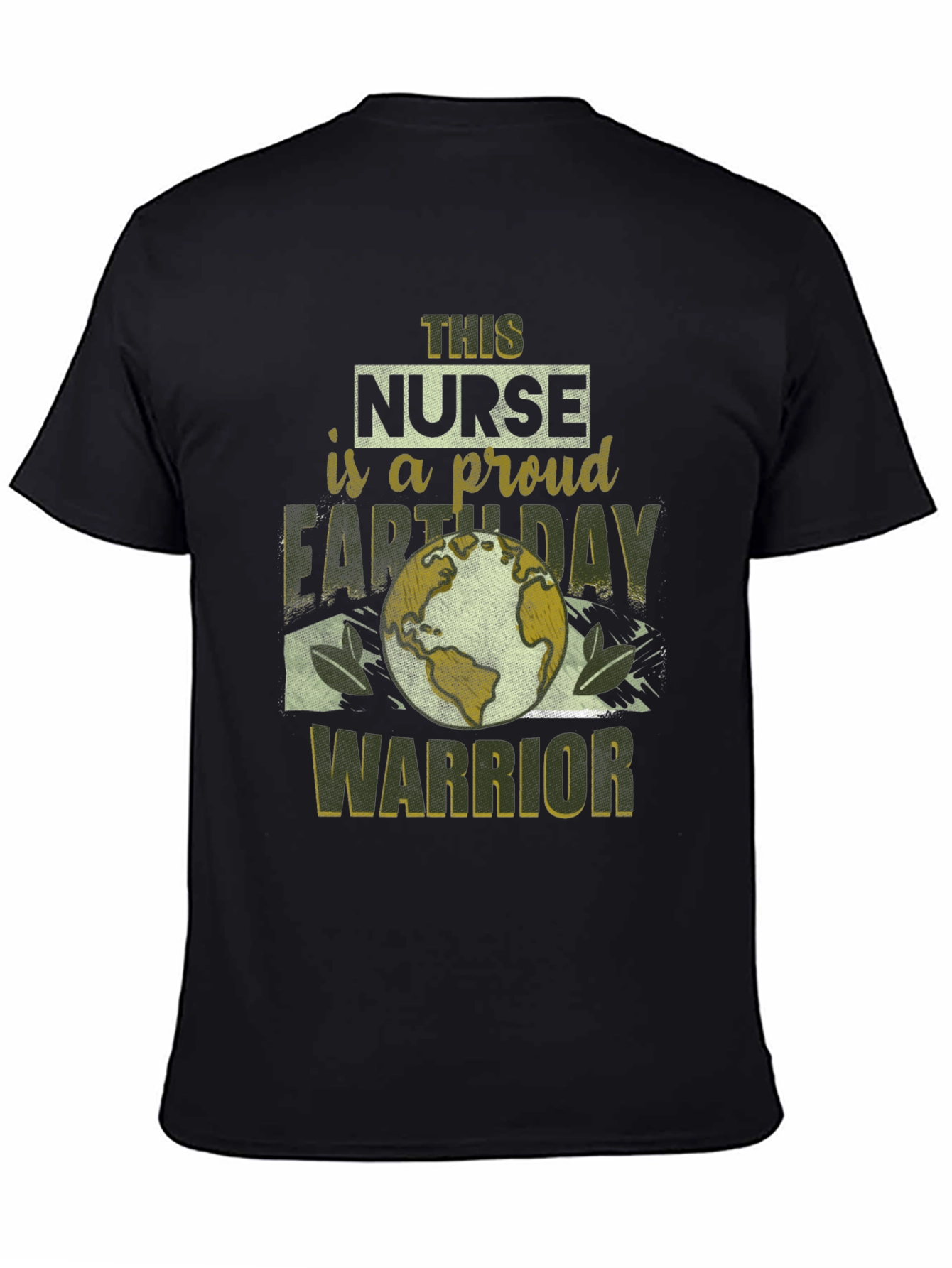 Proud Nurse Earth Day Warrior Black T-Shirt