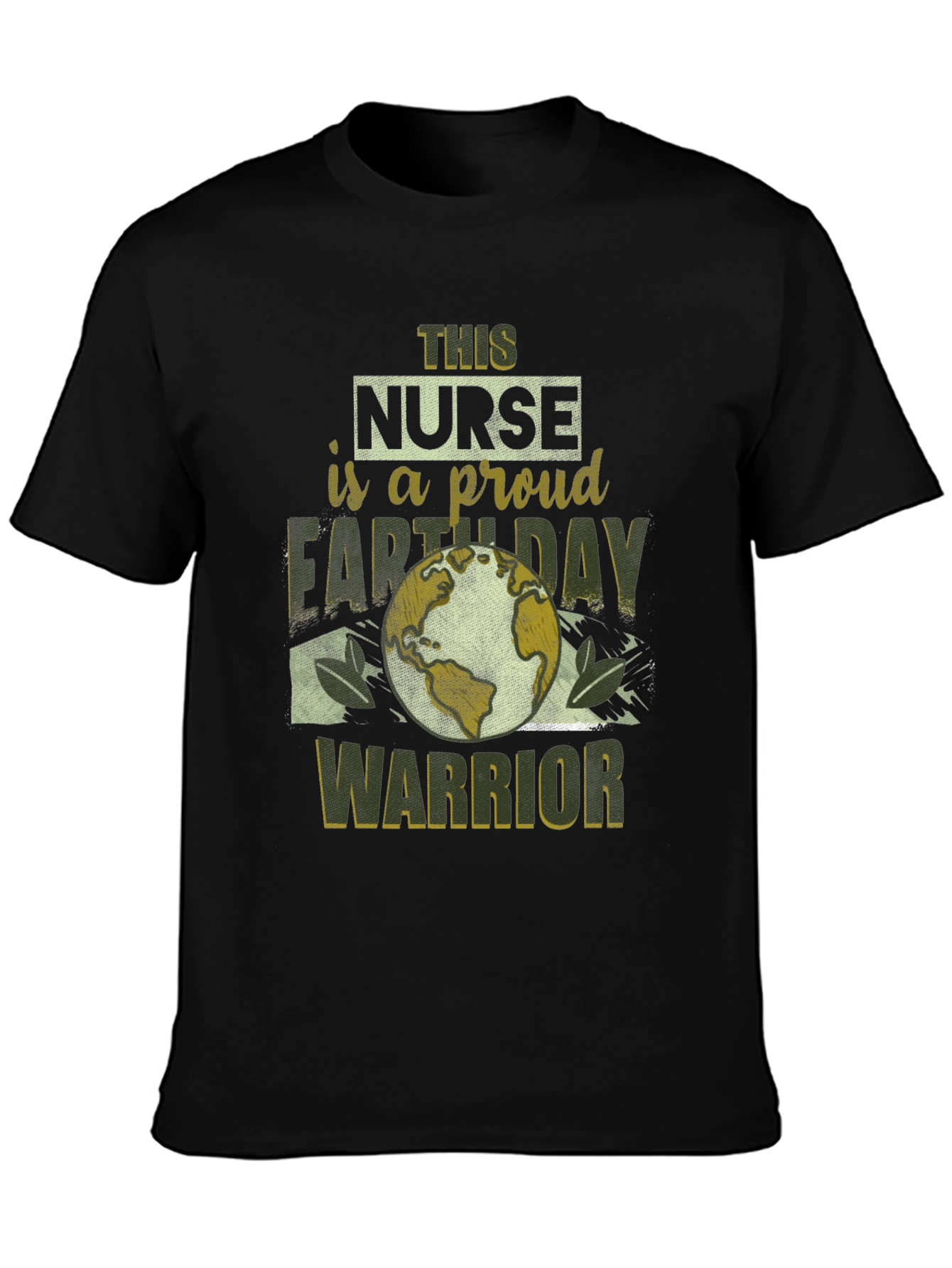 Proud Nurse Earth Day Warrior Black T-Shirt