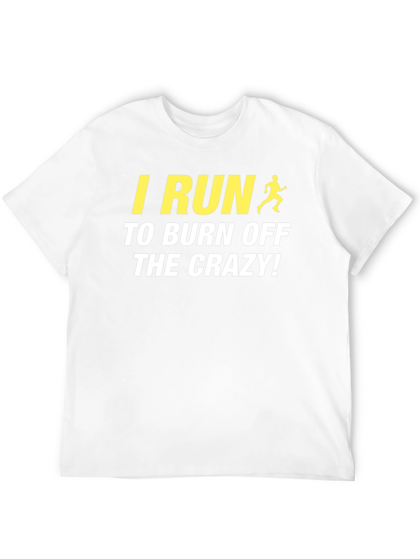 I Run To Burn Off The Crazy! Graphic Tee