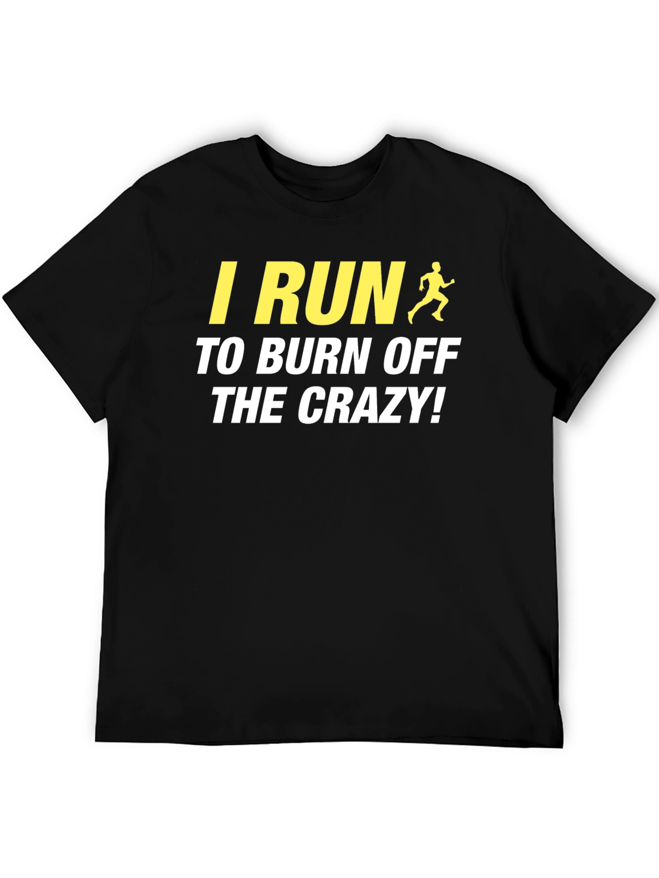 I Run To Burn Off The Crazy! Graphic Tee