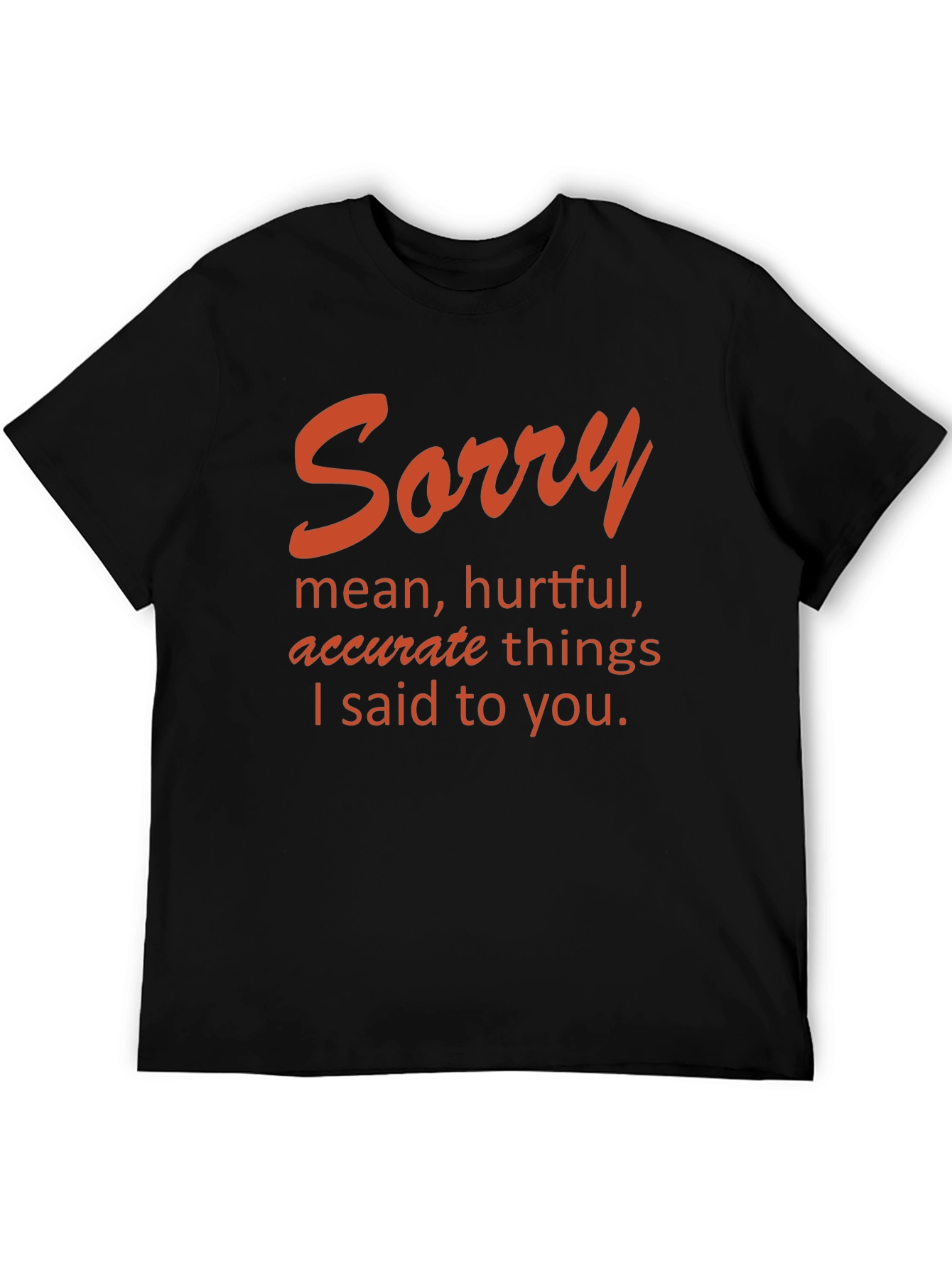 Sorry T-Shirt - Humor Apparel