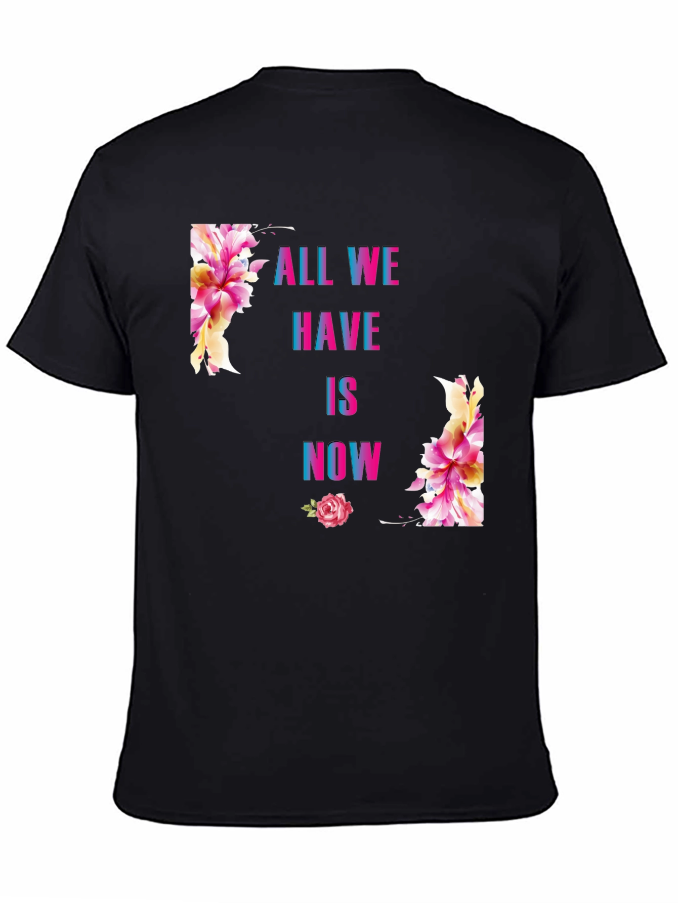 All We Have Is Now Floral Graphic T-Shirt
