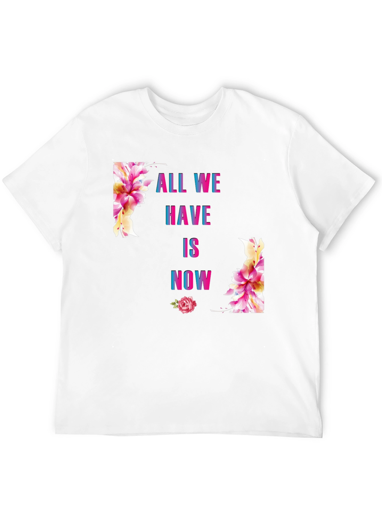 All We Have Is Now Floral Graphic T-Shirt