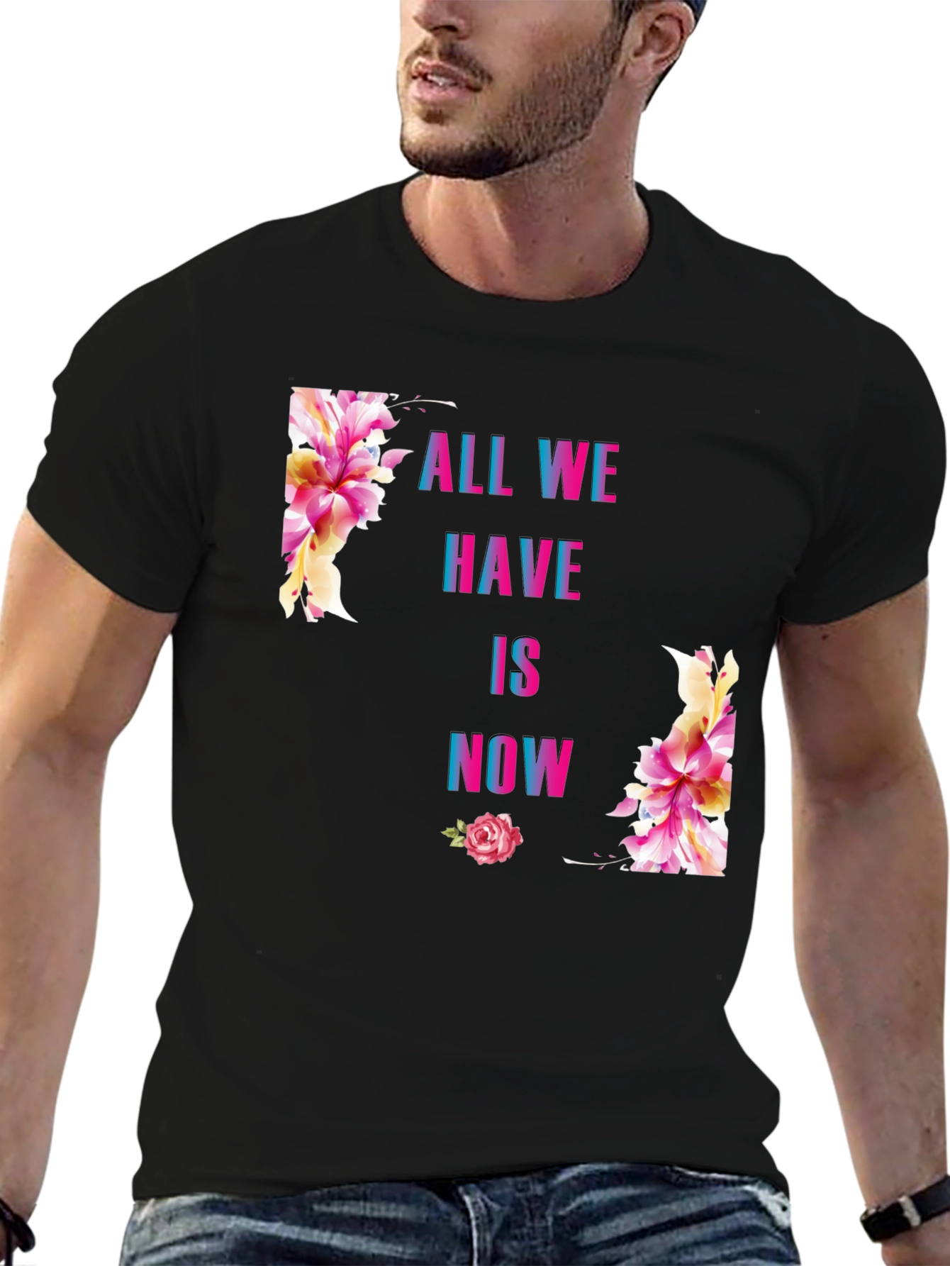 All We Have Is Now Floral Graphic T-Shirt
