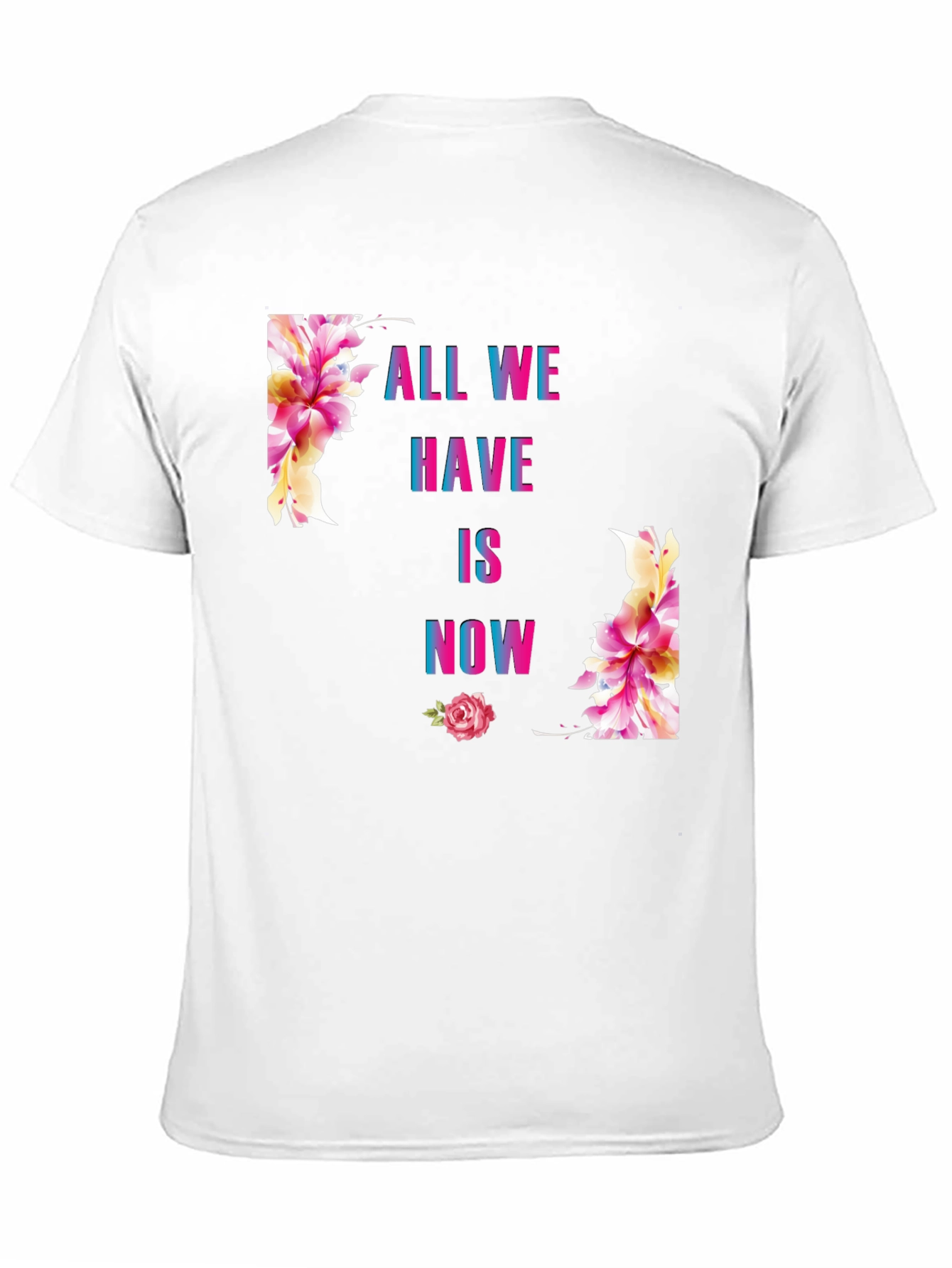 All We Have Is Now Floral Graphic T-Shirt