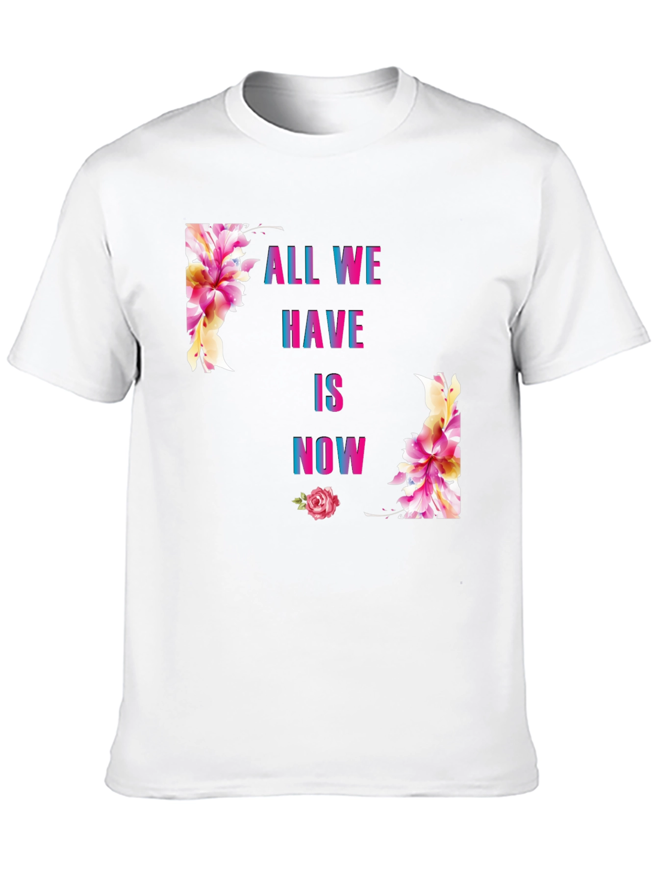 All We Have Is Now Floral Graphic T-Shirt