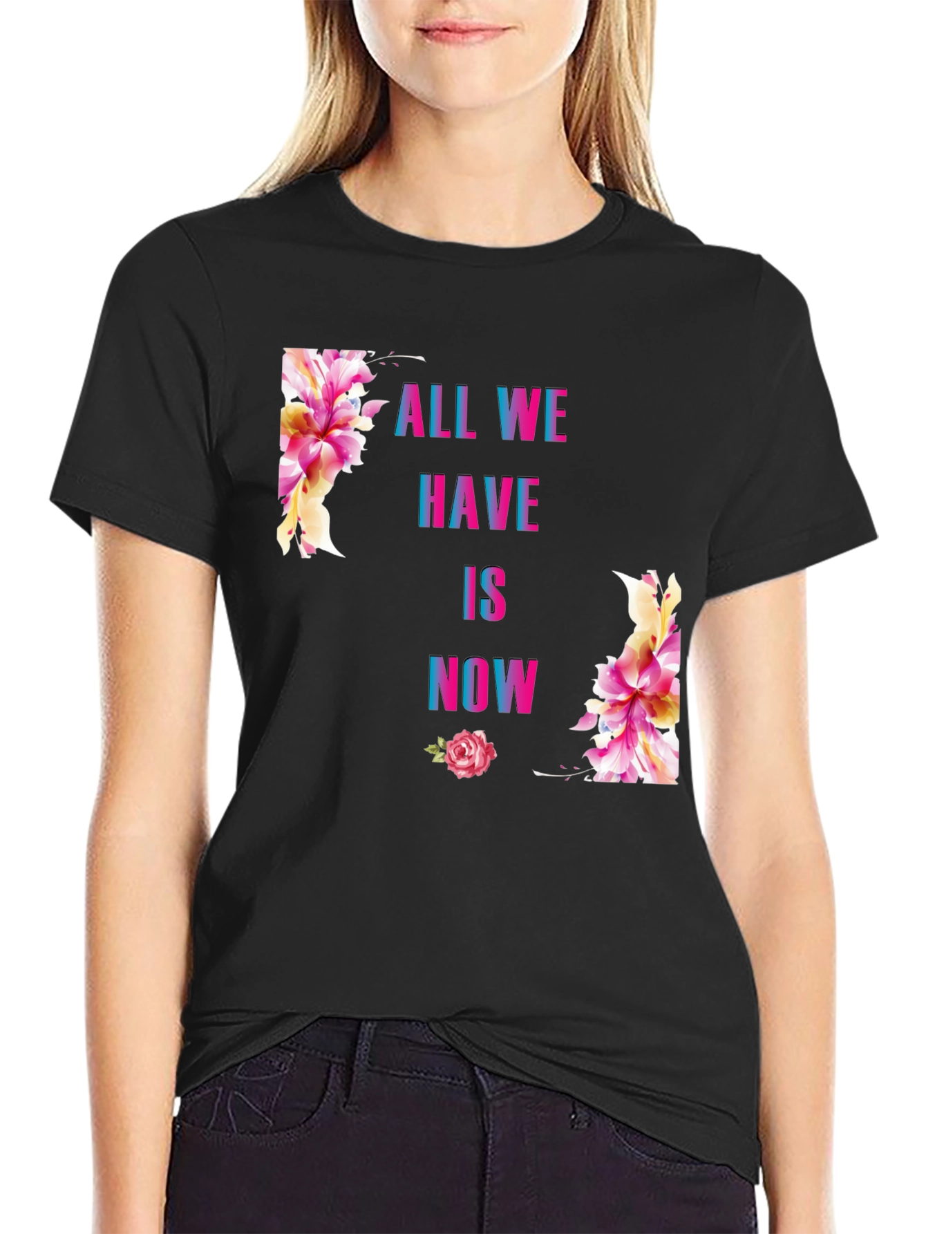 All We Have Is Now Floral Graphic T-Shirt
