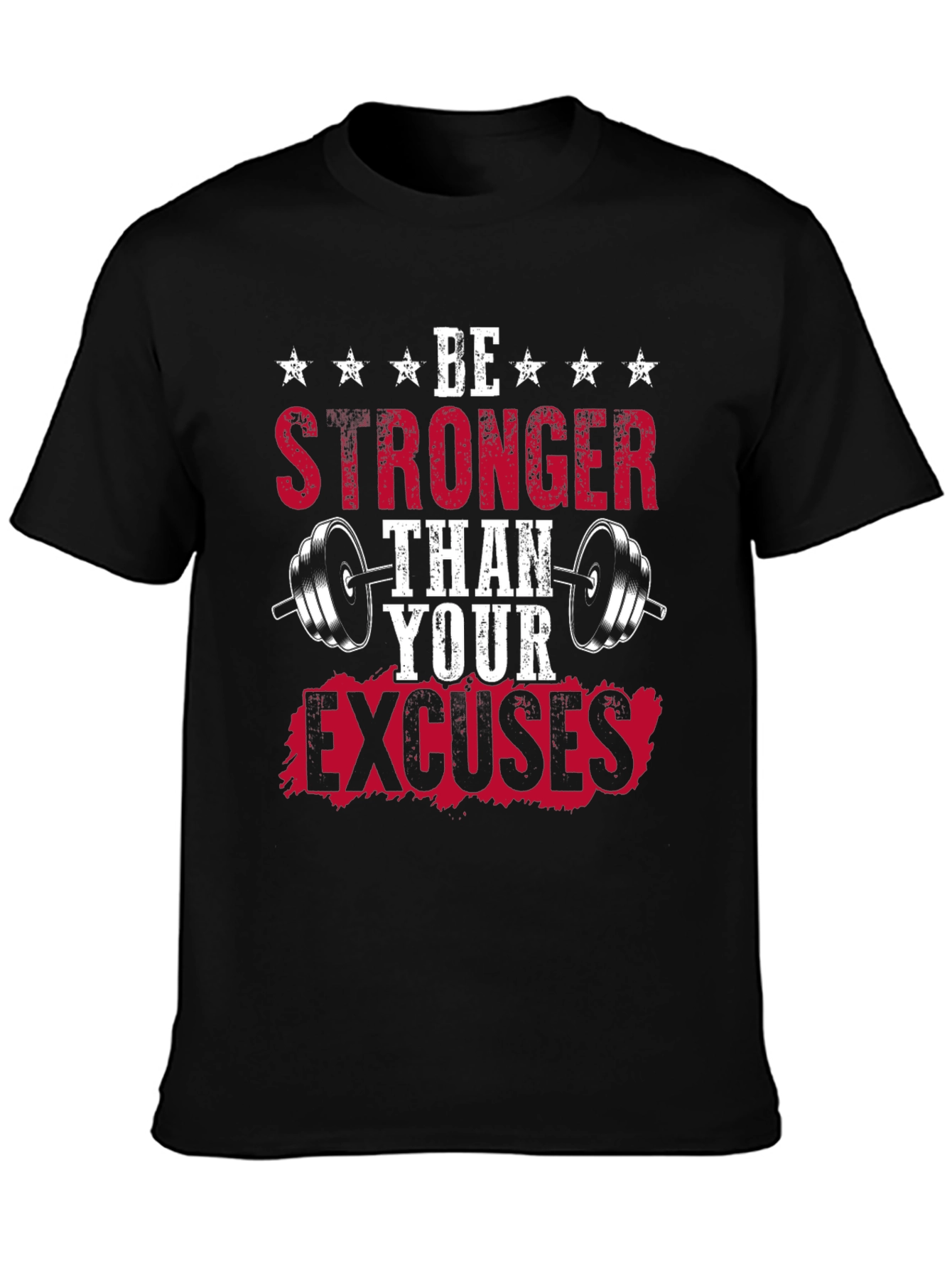 Be Stronger Than Your Excuses - Fitness T-Shirt