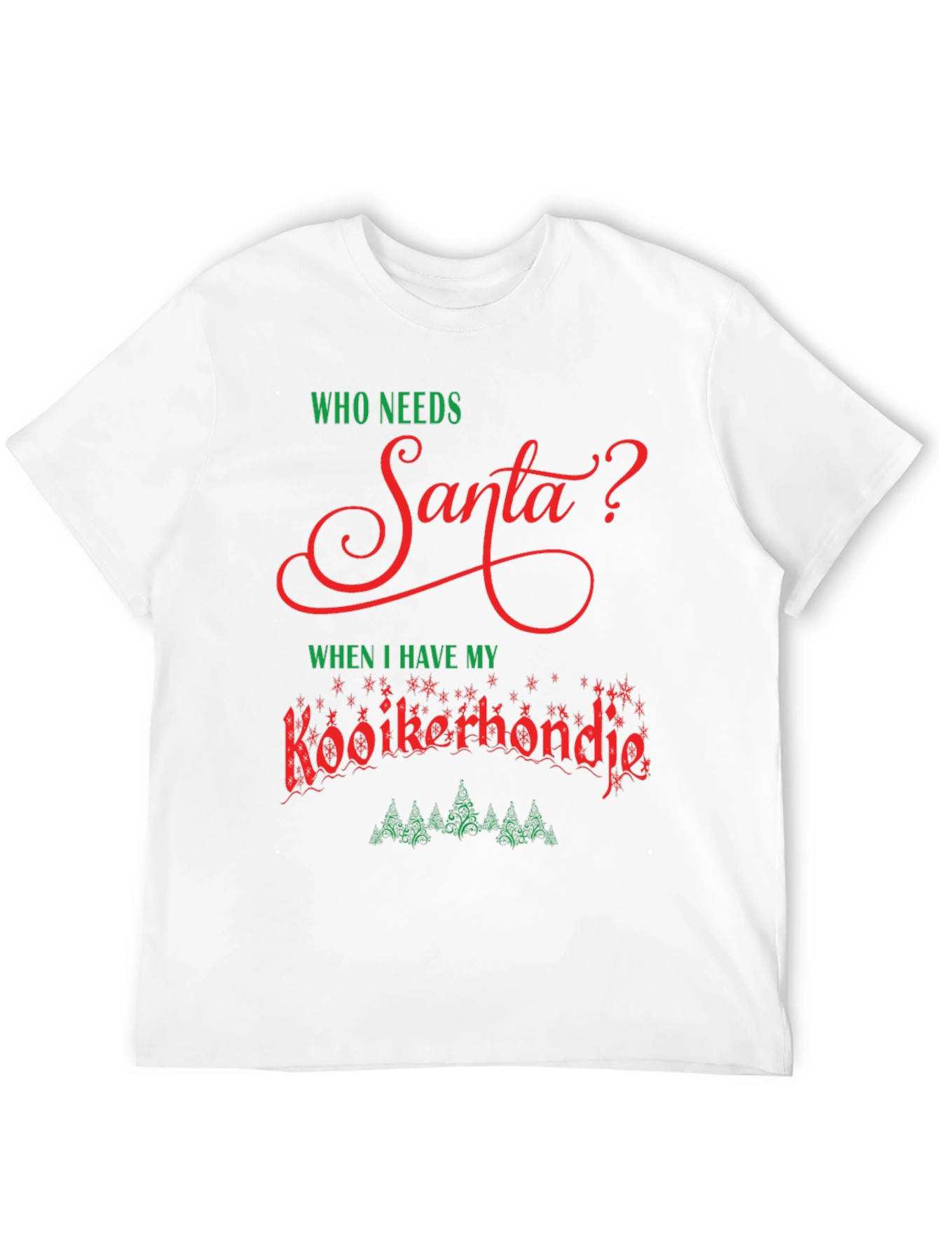 Who Needs Santa Kooikerhondje T-Shirt