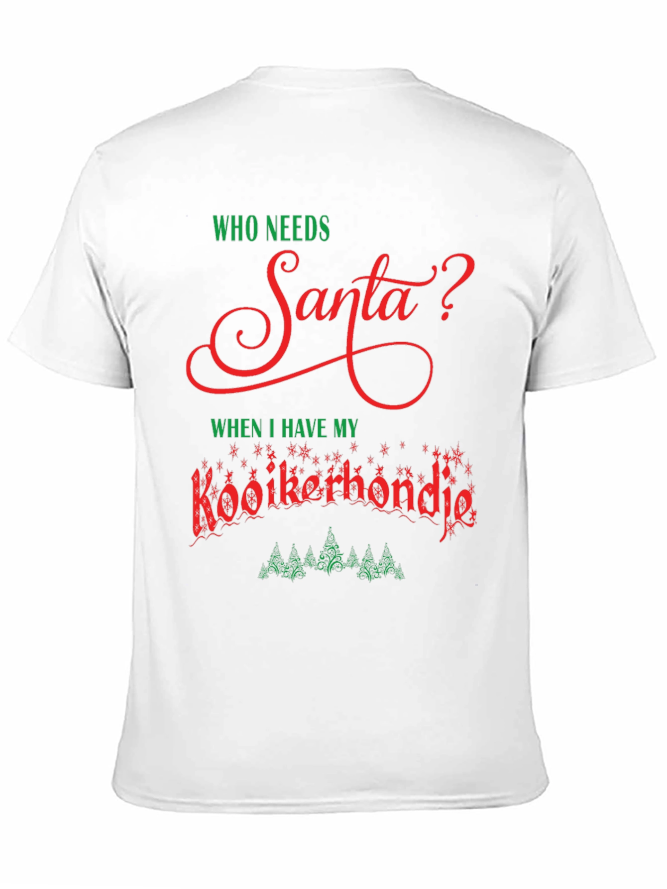 Who Needs Santa Kooikerhondje T-Shirt