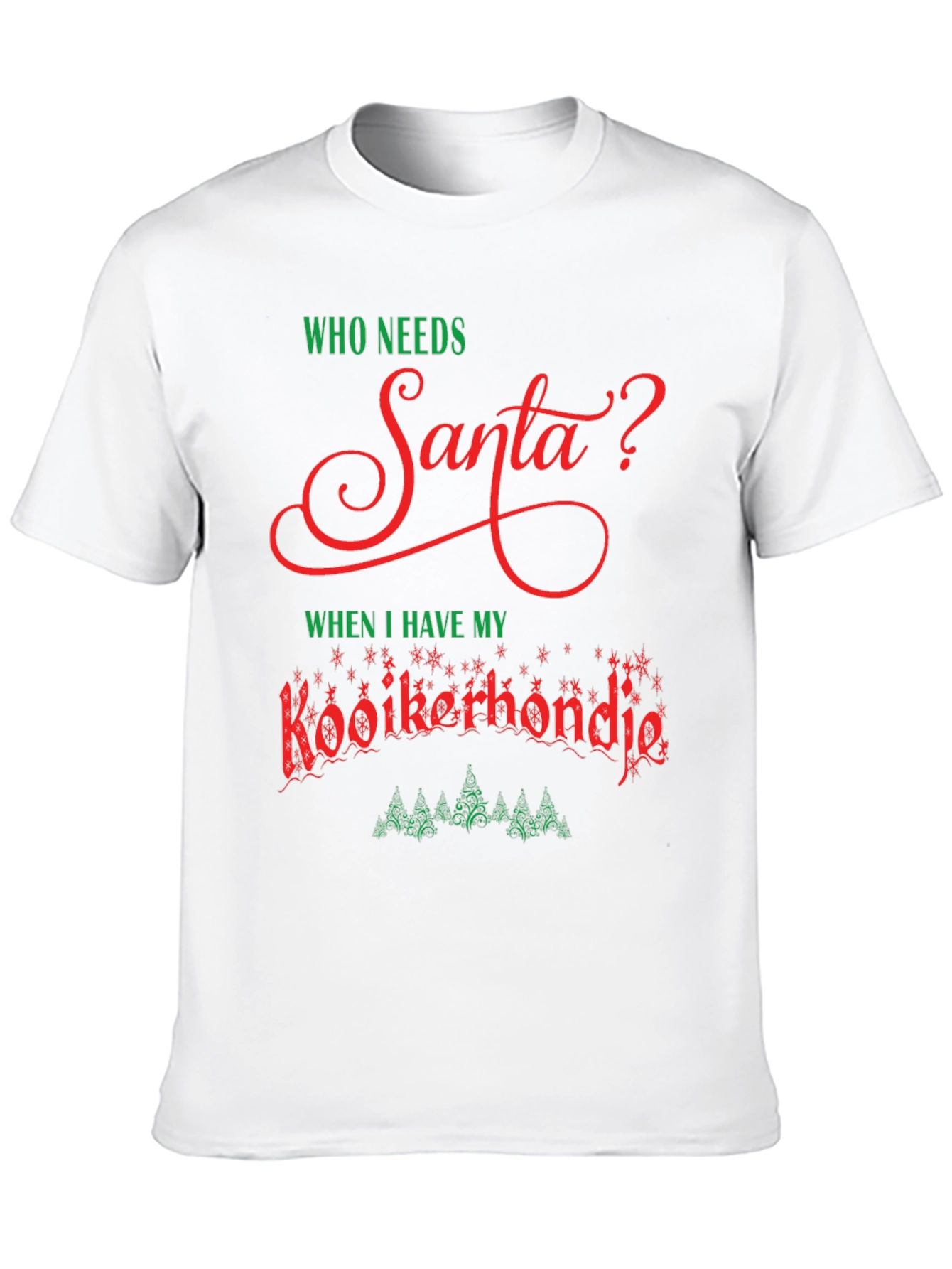 Who Needs Santa Kooikerhondje T-Shirt