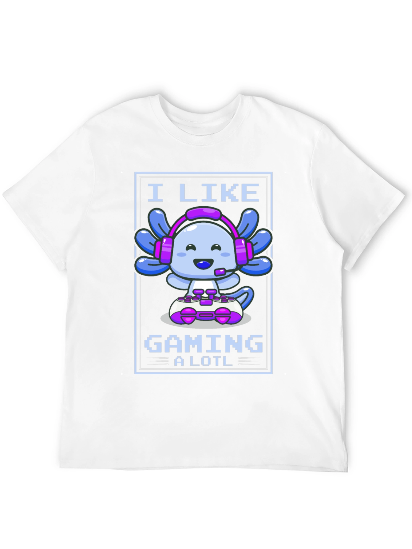 I Like Gaming a Lotl - Axolotl Gamer T-Shirt