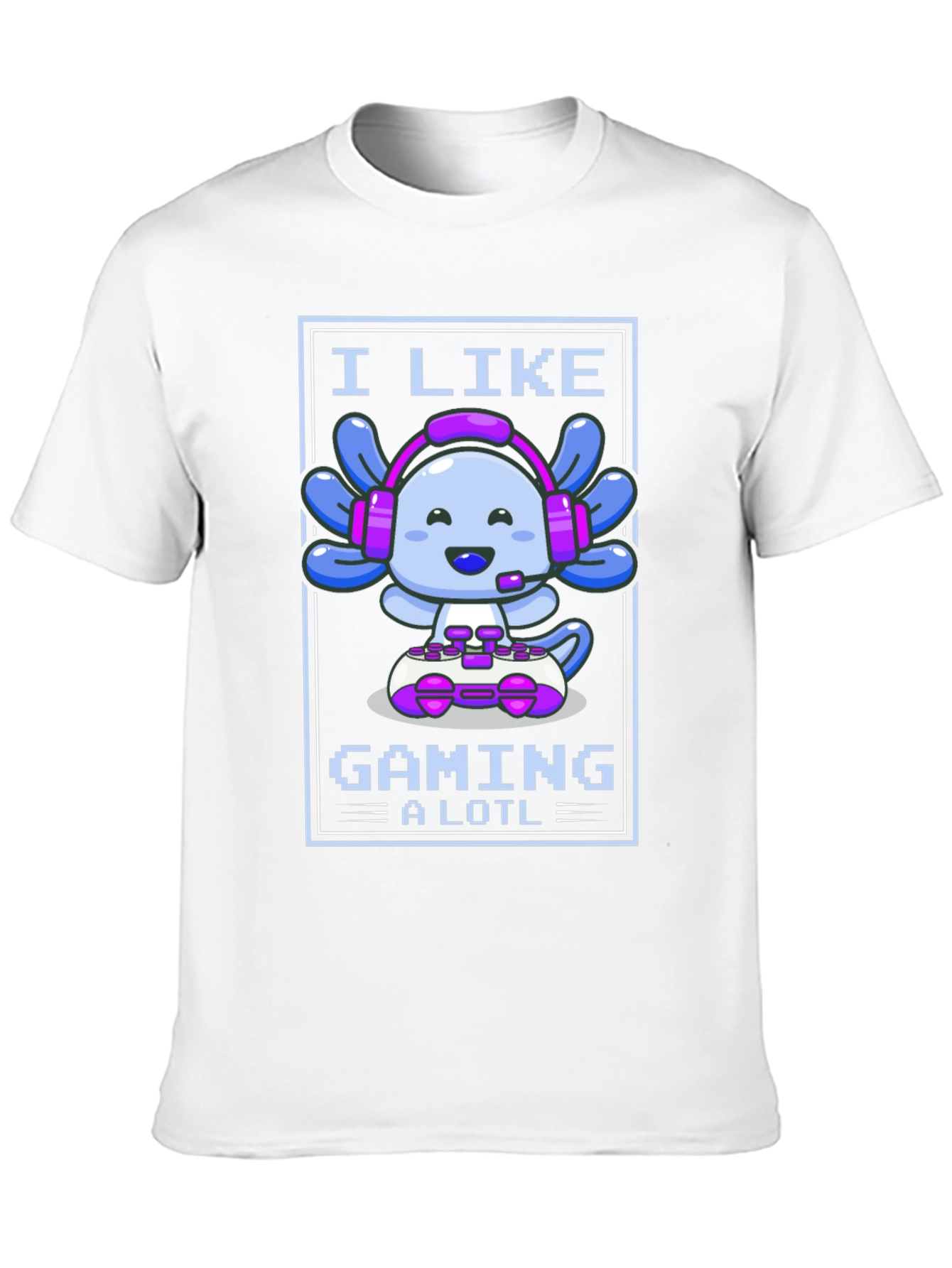 I Like Gaming a Lotl - Axolotl Gamer T-Shirt