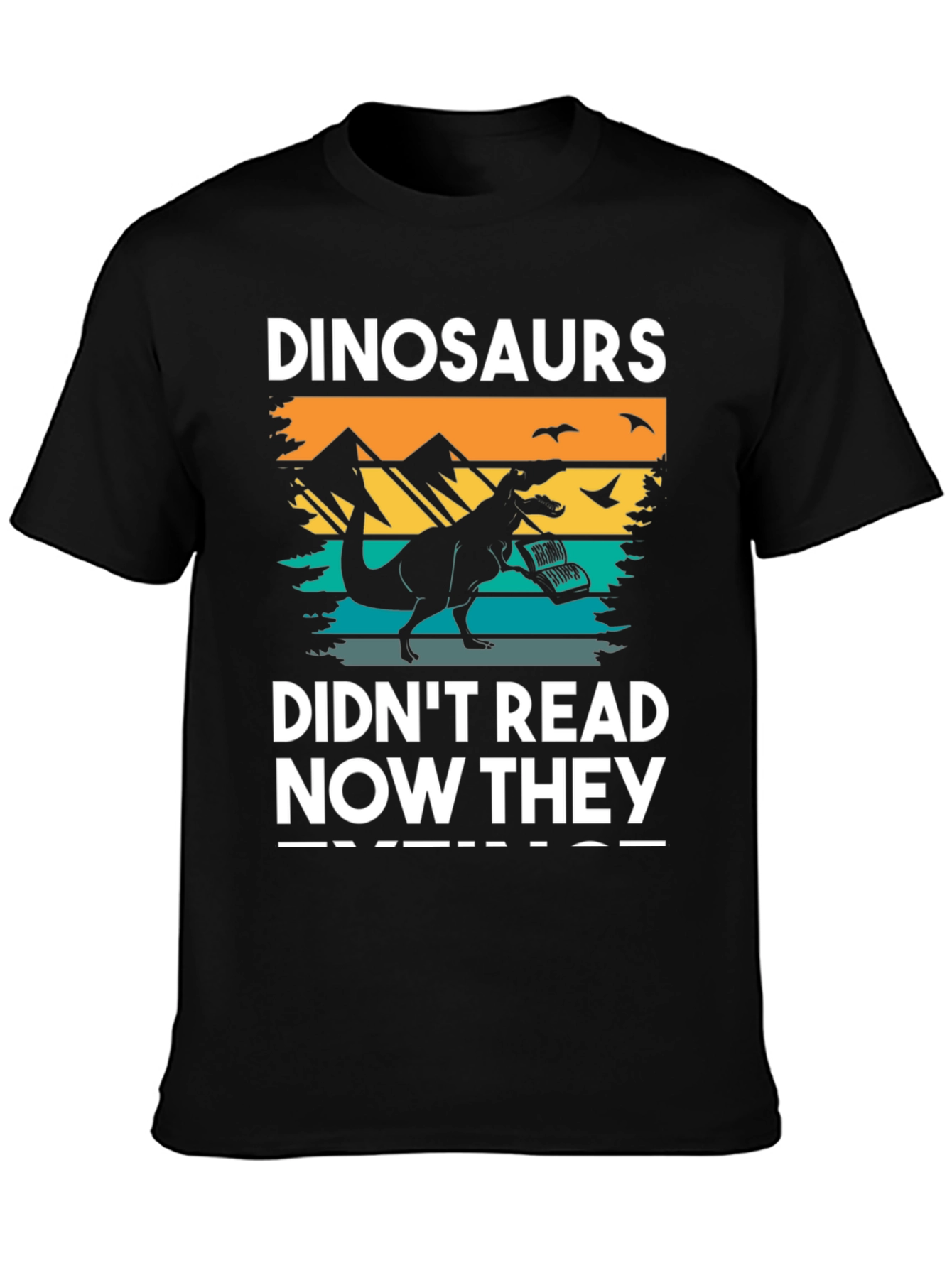 Dinosaurs Didnt Read T-Shirt