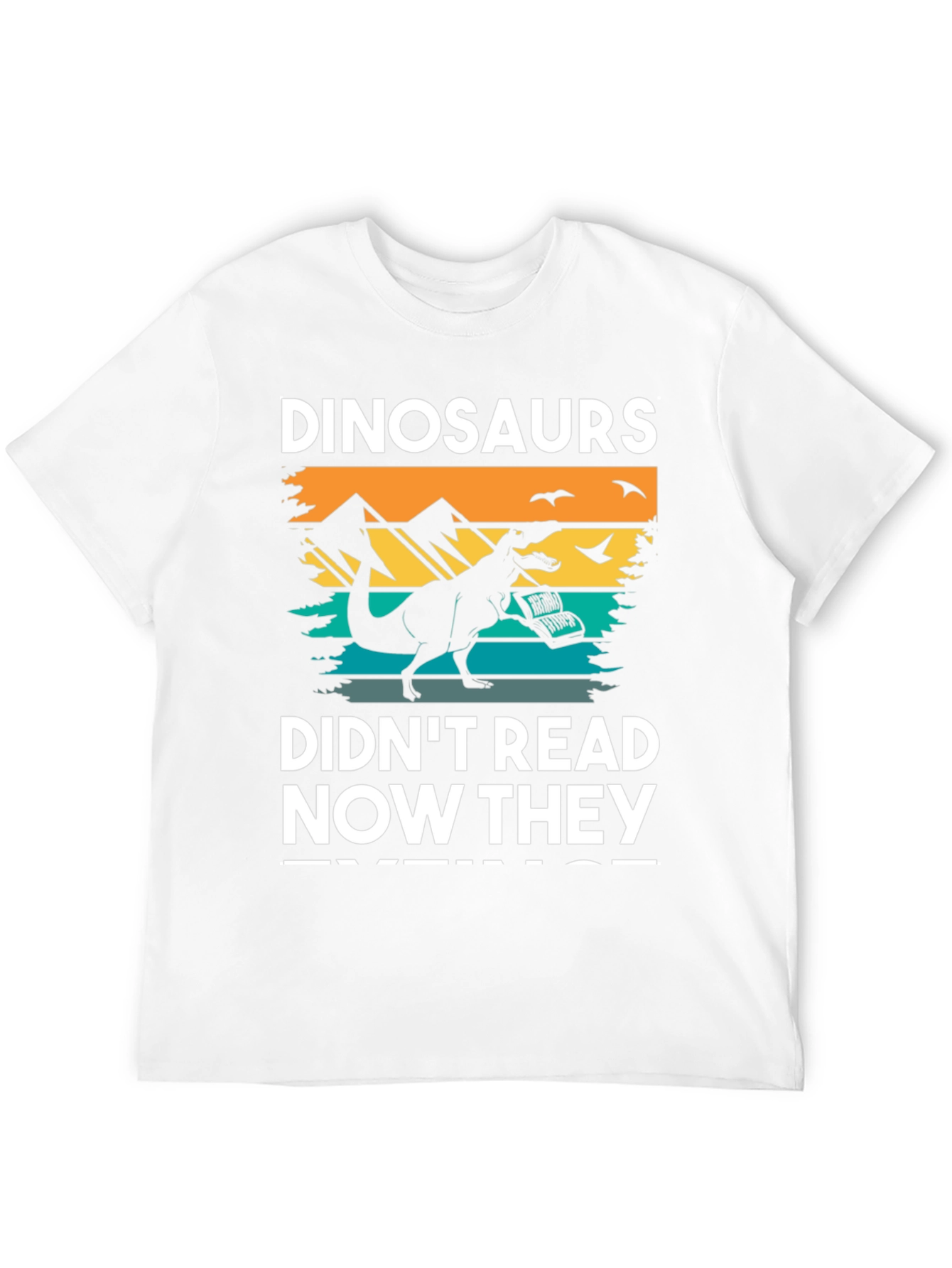 Dinosaurs Didnt Read T-Shirt