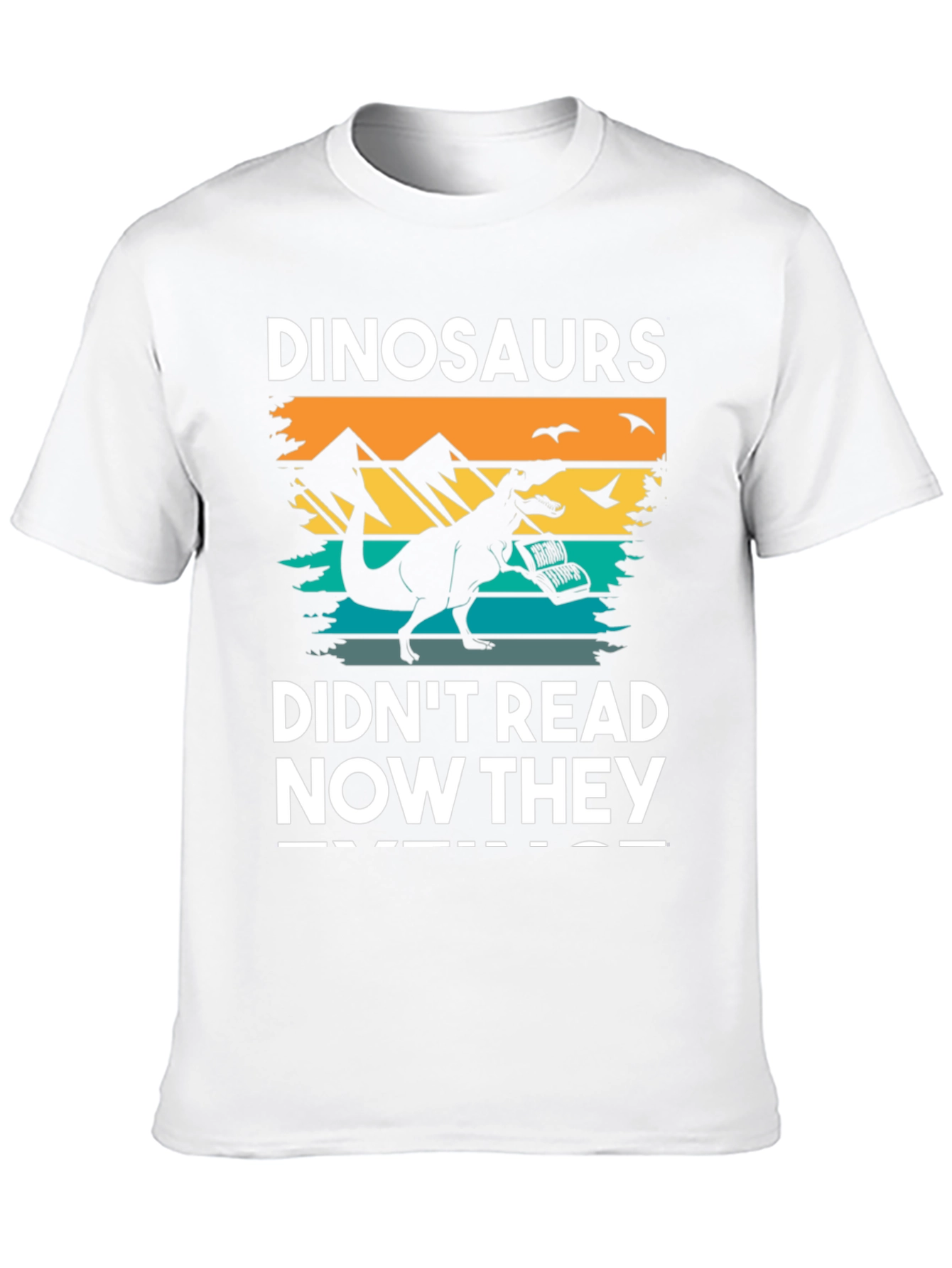 Dinosaurs Didnt Read T-Shirt