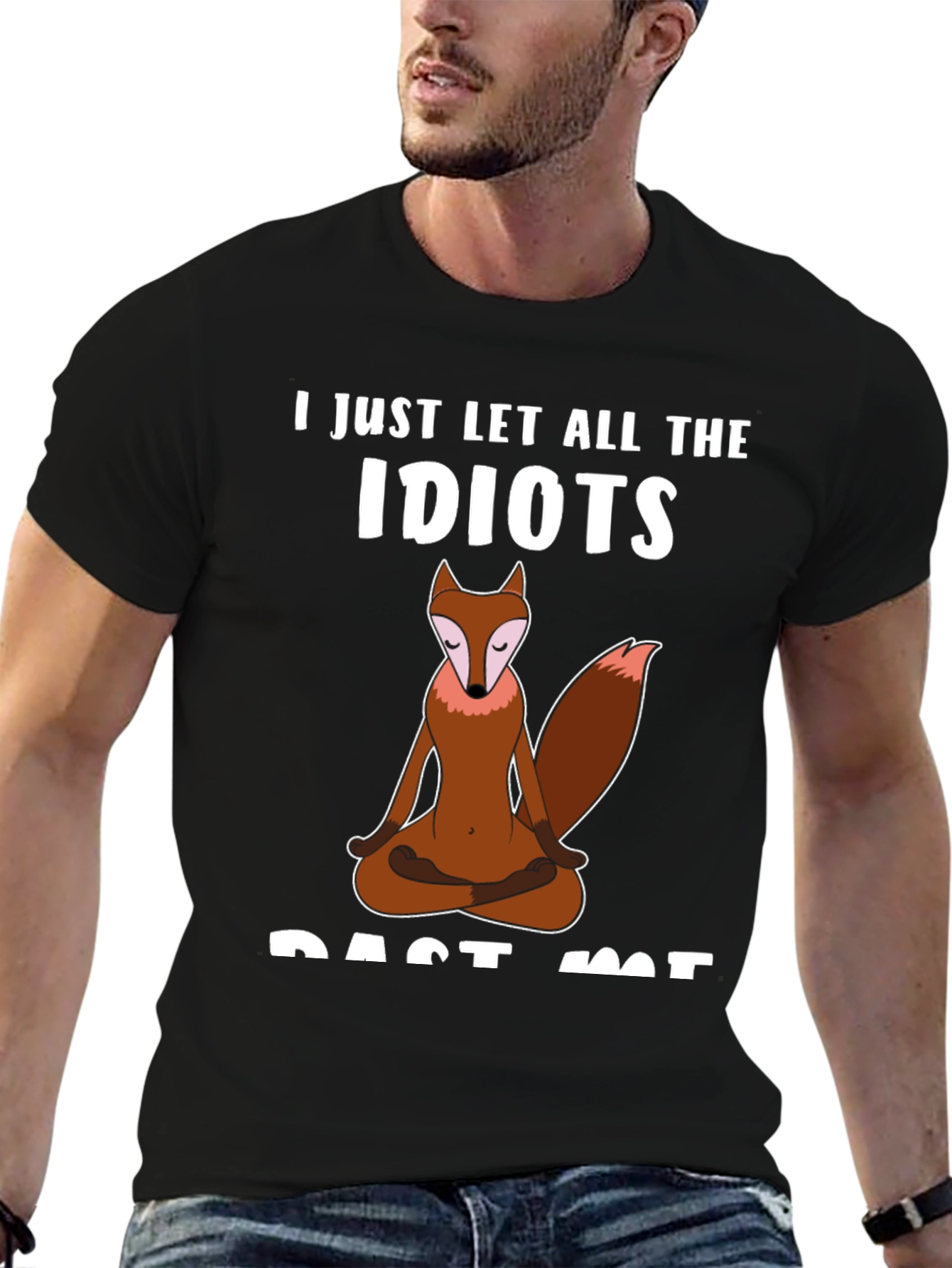 Zen Fox T-Shirt - Let The Idiots Pass