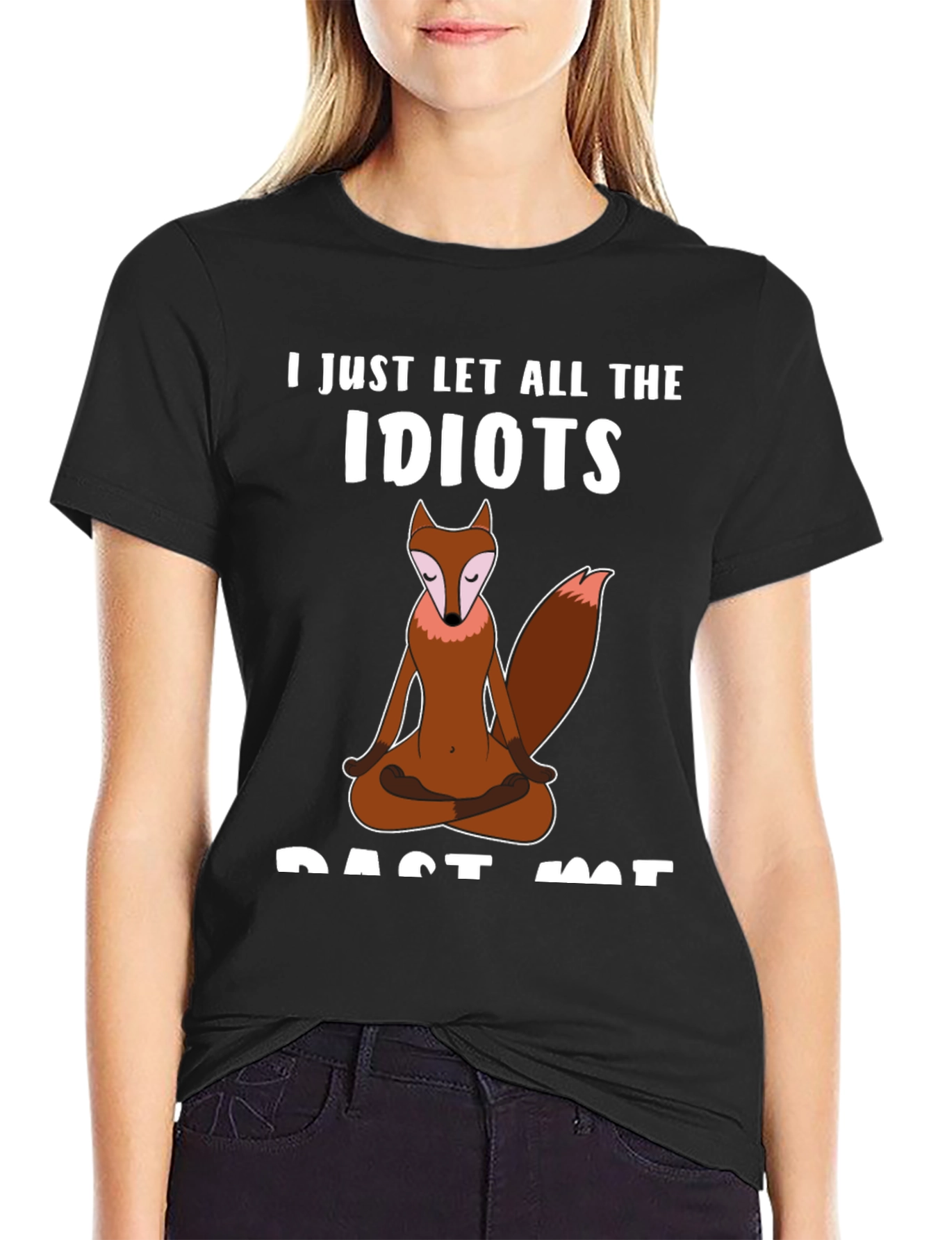 Zen Fox T-Shirt - Let The Idiots Pass