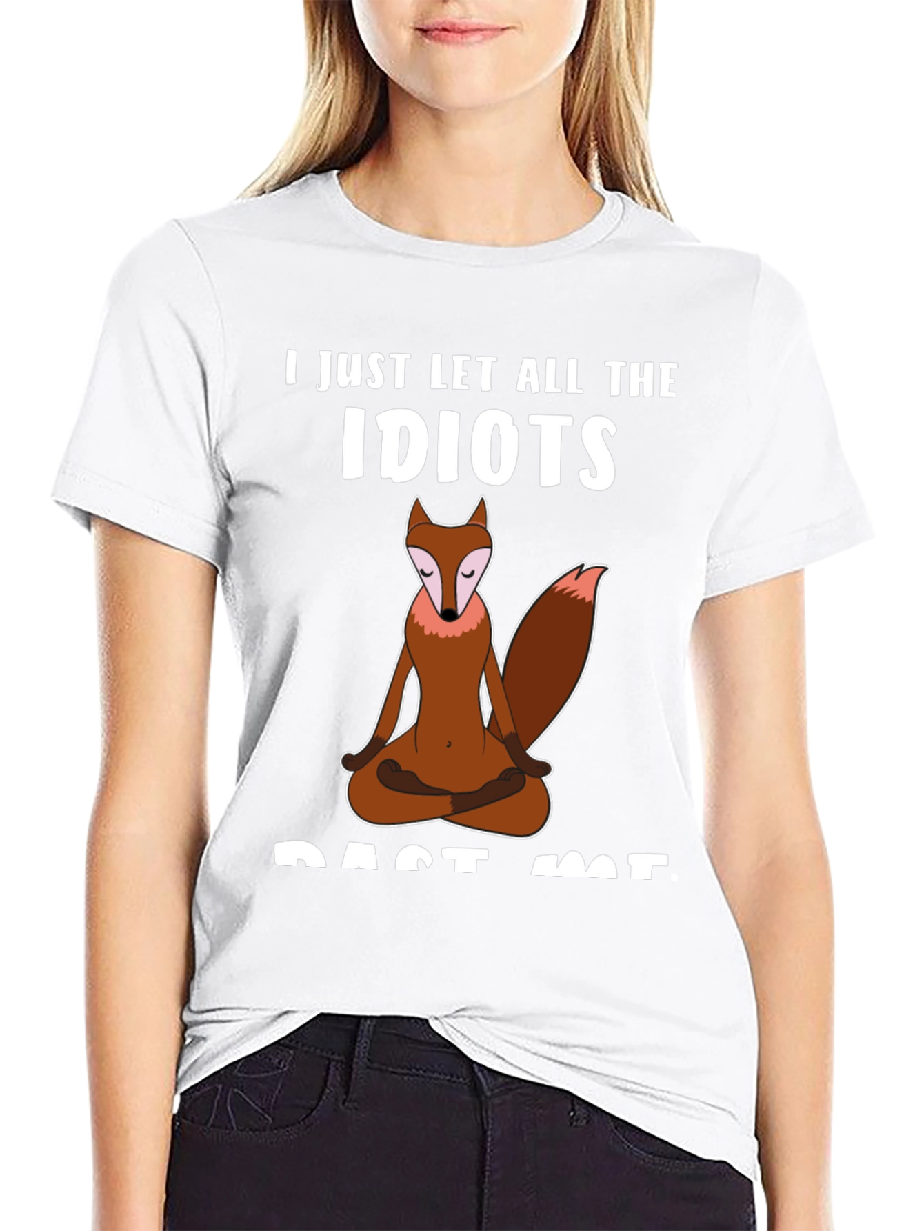 Zen Fox T-Shirt - Let The Idiots Pass