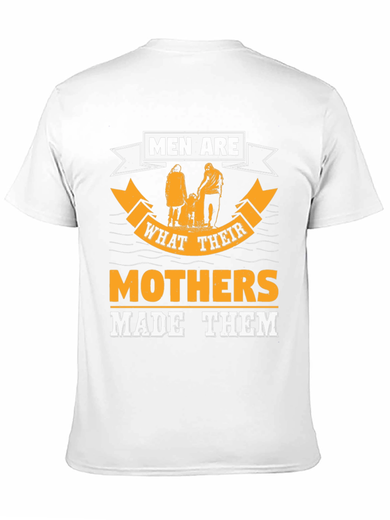 Men Are What Their Mothers Made Them Graphic Tee