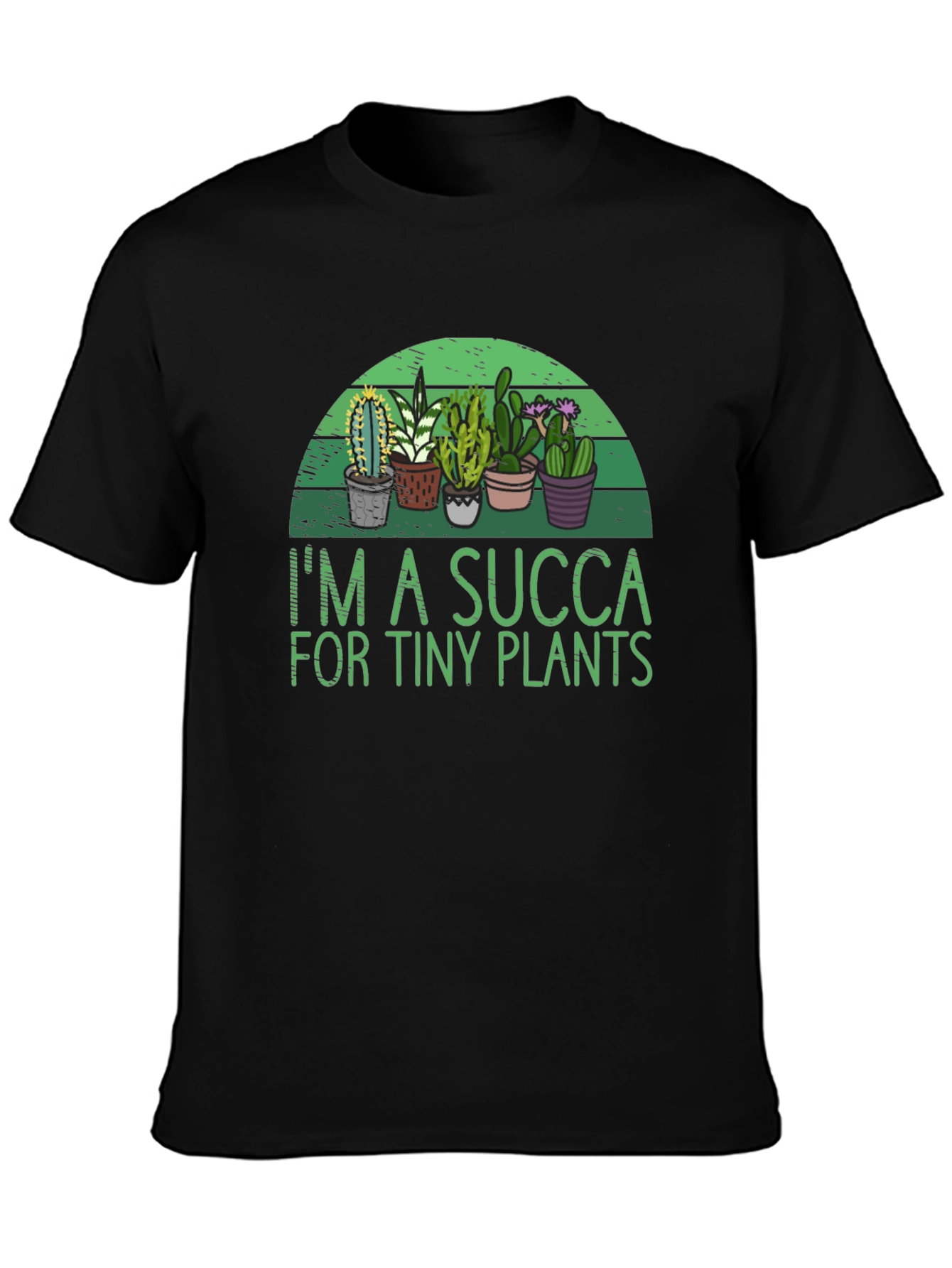 Im a SUCCA for Tiny Plants Graphic T-Shirt