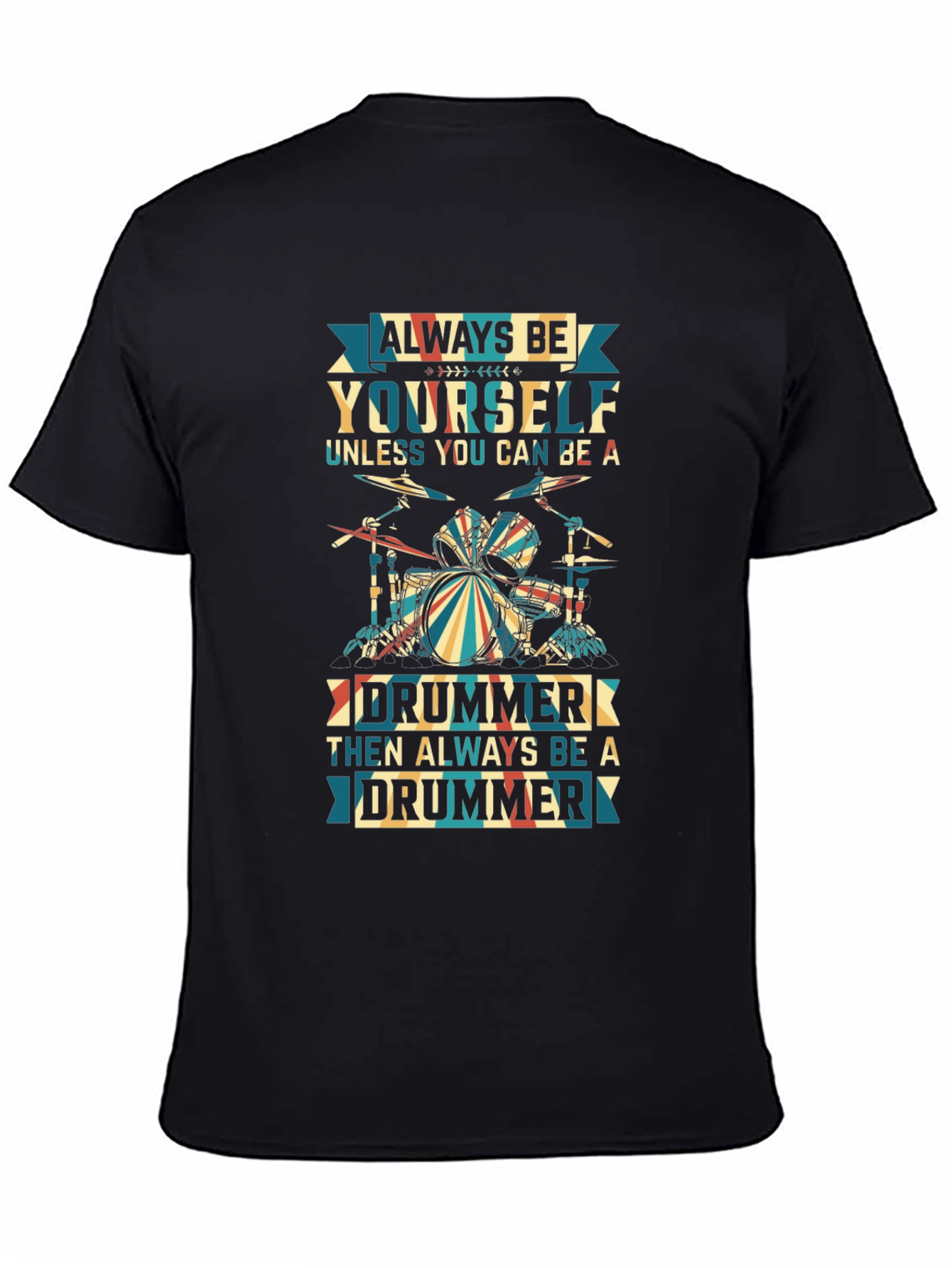 Always Be Yourself Drummer Graphic T-Shirt